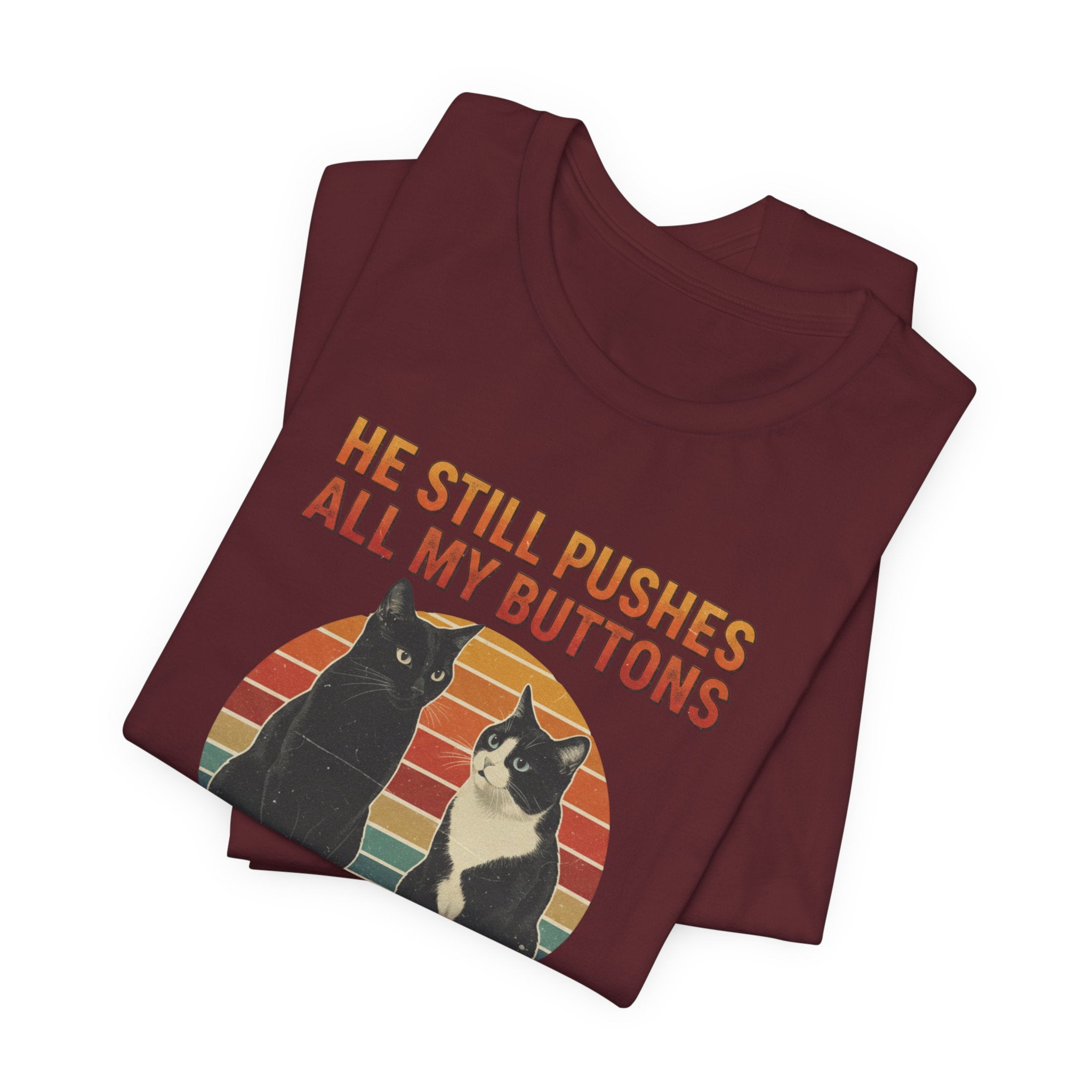 He Still Pushes All My Buttons cat design T-Shirt | Retro Cats, Funny Cat Quote, Best in Show Quote tee