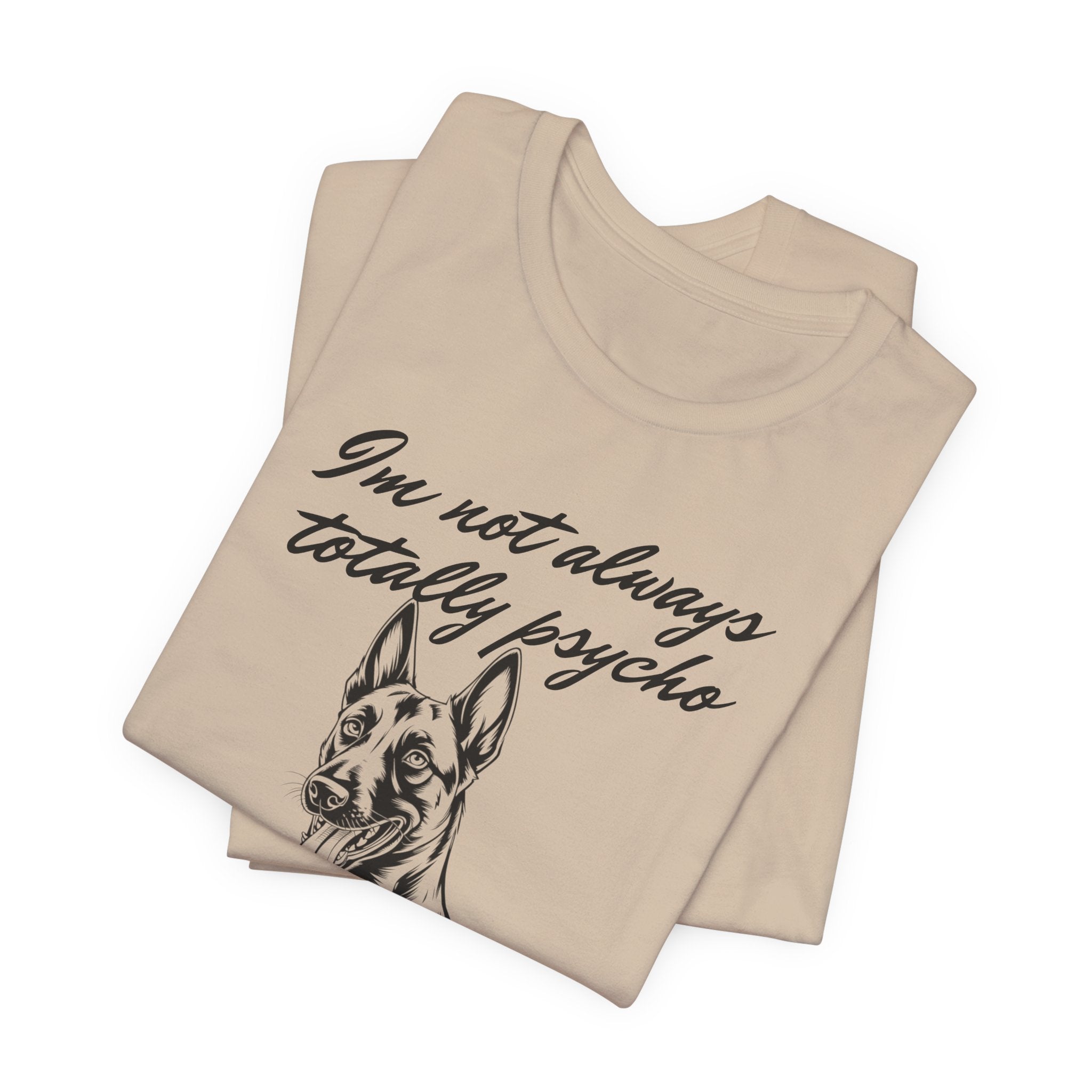 Belgian Malinios Lover Tee - "I'm Not Always Totally Psycho" Graphic T-Shirt