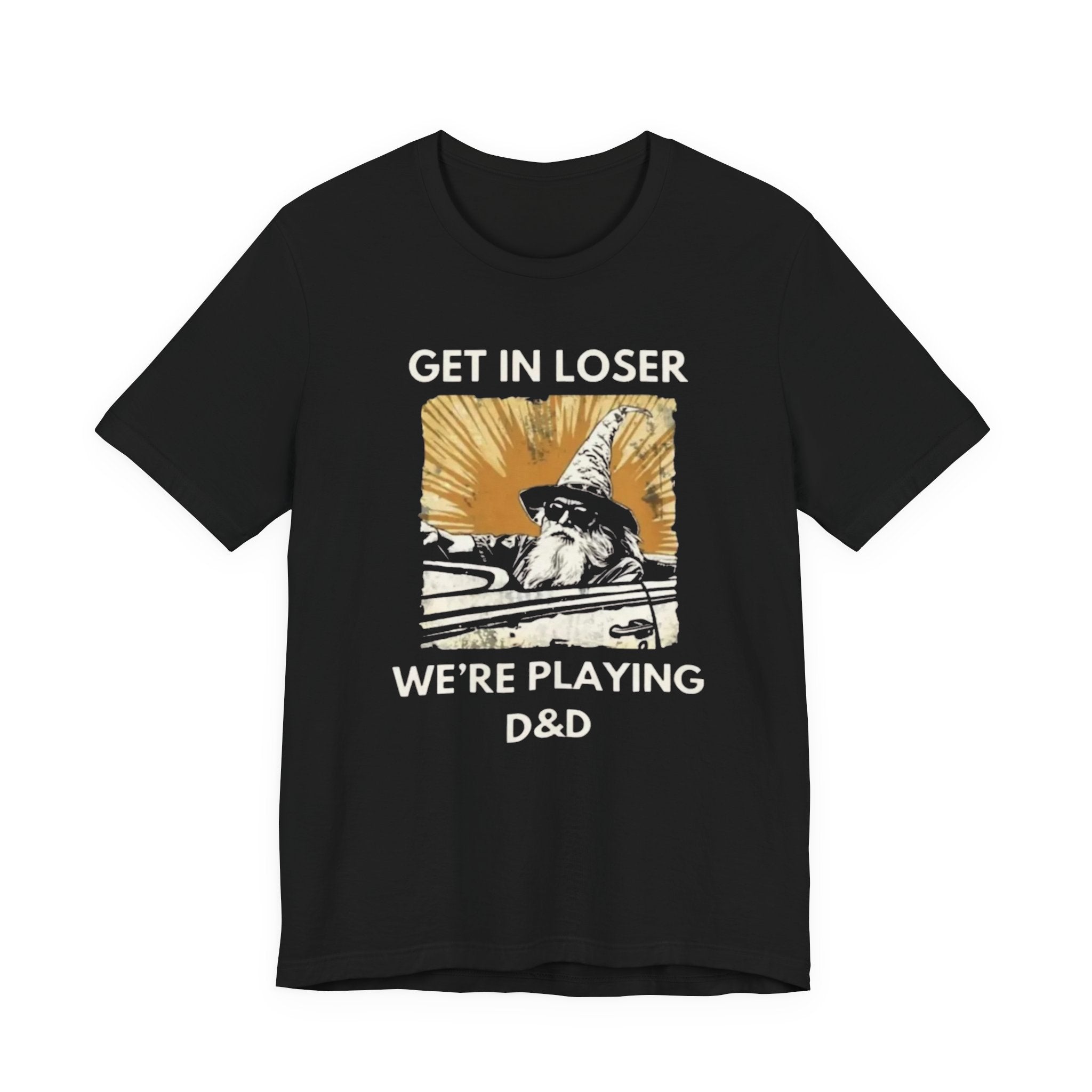 Wizard  Illustration Get in Loser We're Playing D&D T-Shirt | RPG Tee