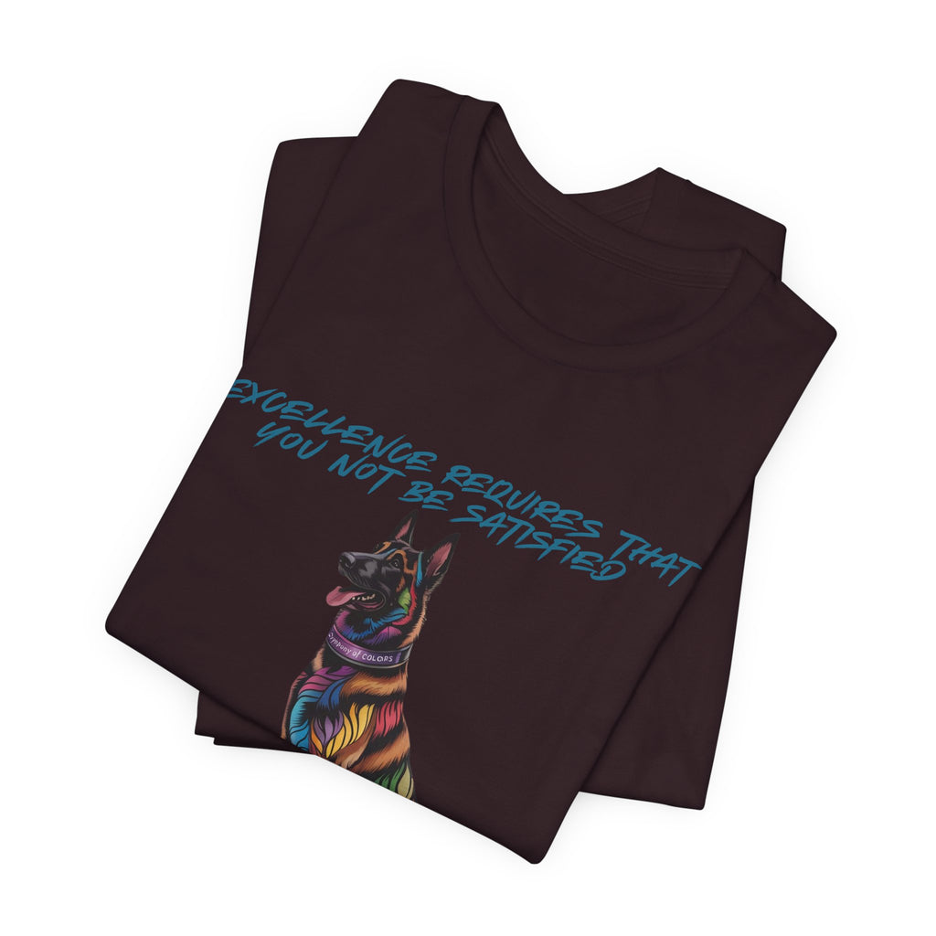 Belgian Malinios Art Colorful Illustration Tee — “Excellence Requires That You Not Be Satisfied”