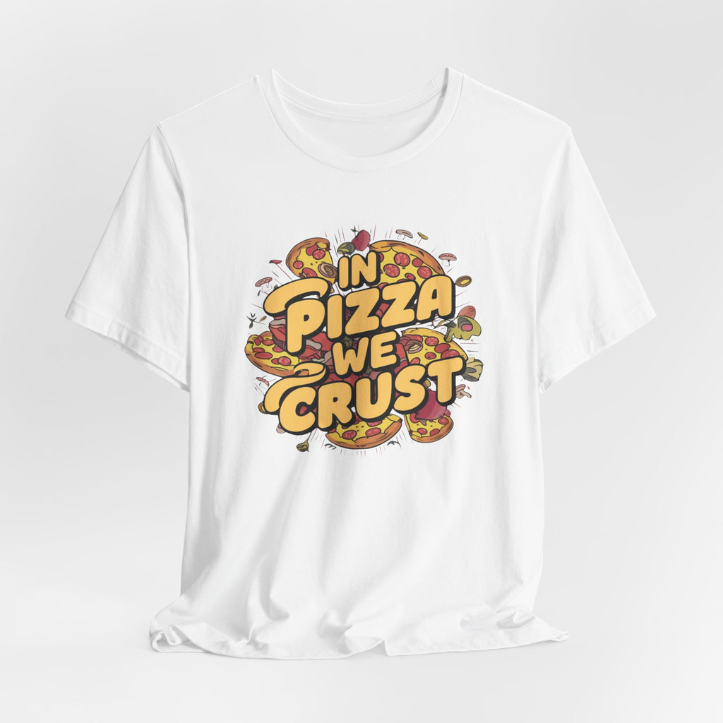 Pizza Lover Tee, Foodie Shirt, Humorous Pizza Top, Unisex Jersey Short Sleeve T-Shirt, Pizza Tshirt with 'in pizza we trust' Saying