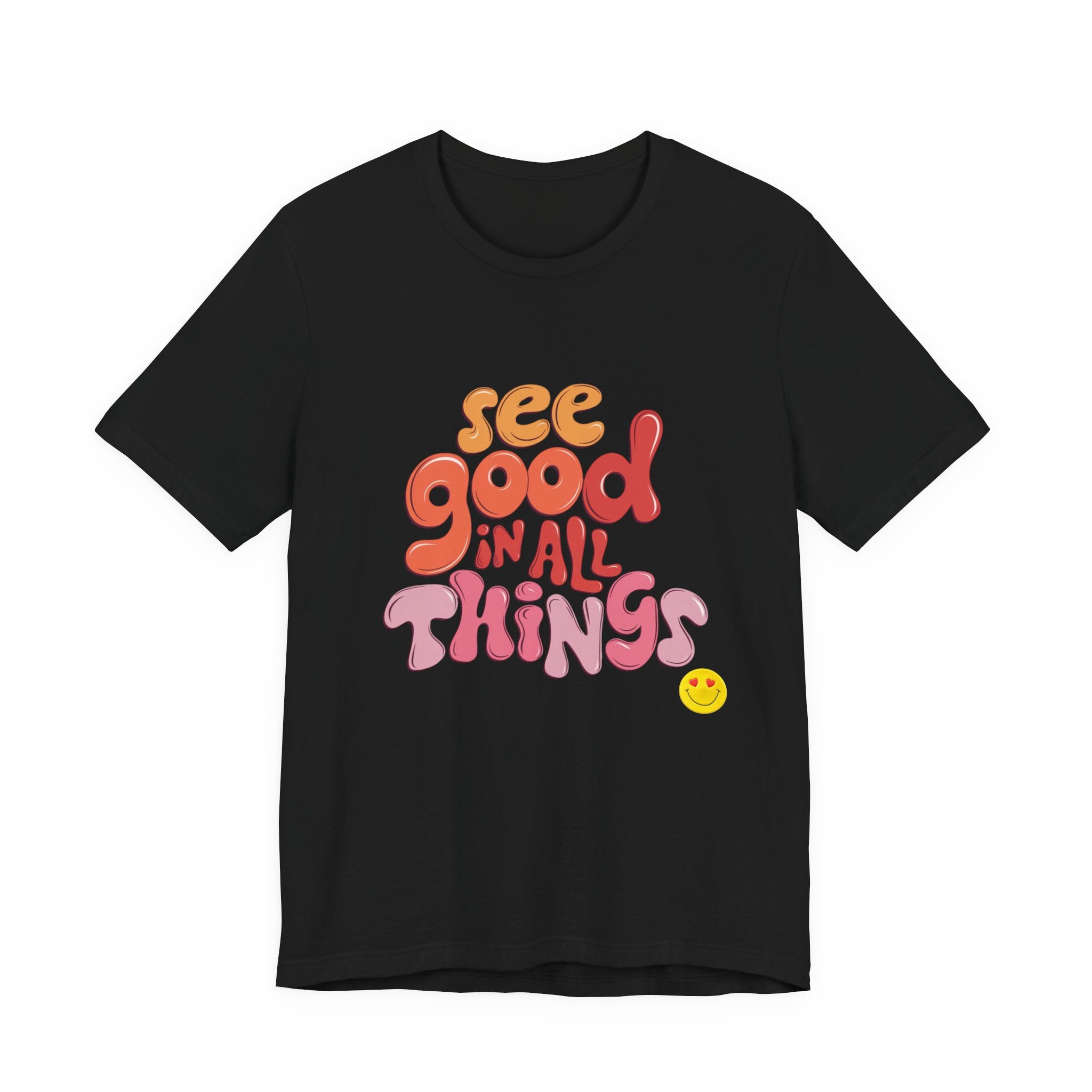 Motivational Unisex Tee, Inspirational Bella Canvas Shirt, See Good in All Things, Cotton T-Shirt, Positive Vibes Top, Graphic Tee for Men
