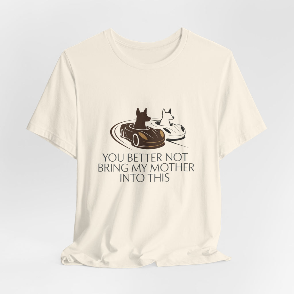 You Better Not Bring My Mother Into This T-Shirt | Cats in Donuts Illustration