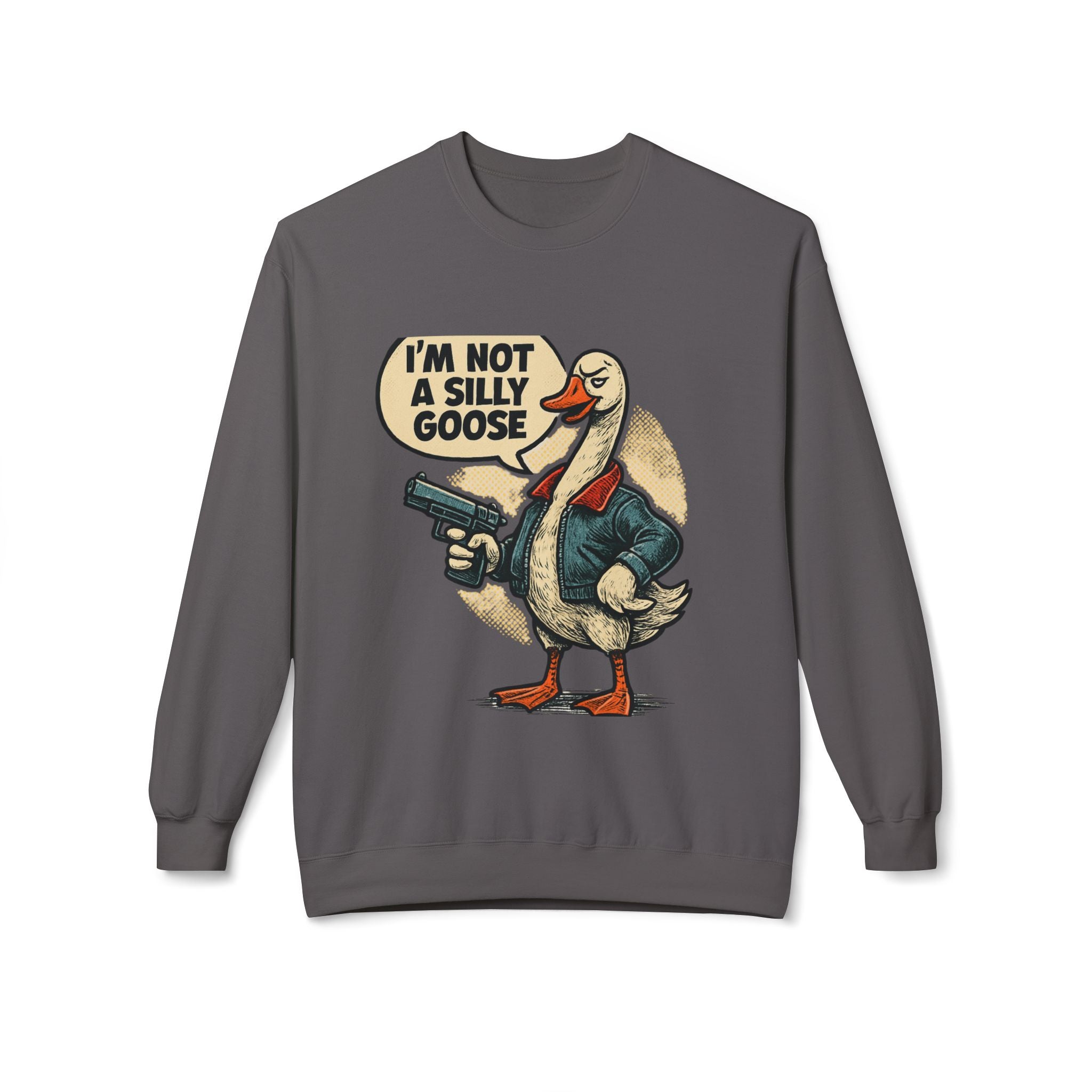 I'm Not A Silly Goose sweatshirt | Goose with Gun Illustration