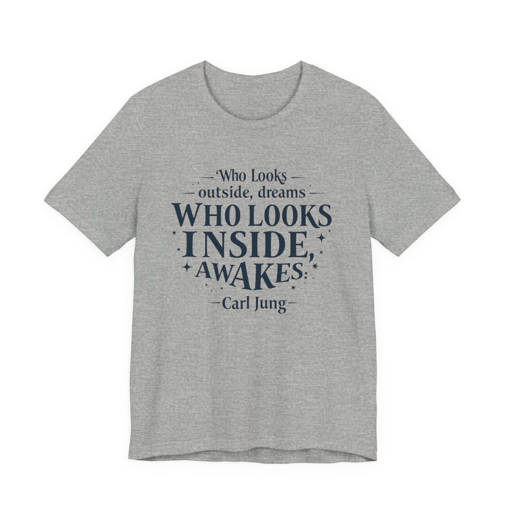 Carl Jung Quote Unisex Tee, Inspirational Graphic Tshirt, Awakening Dreamer Shirt, Short Sleeve Top, Philosophy Quote Shirt, Gift for Him or