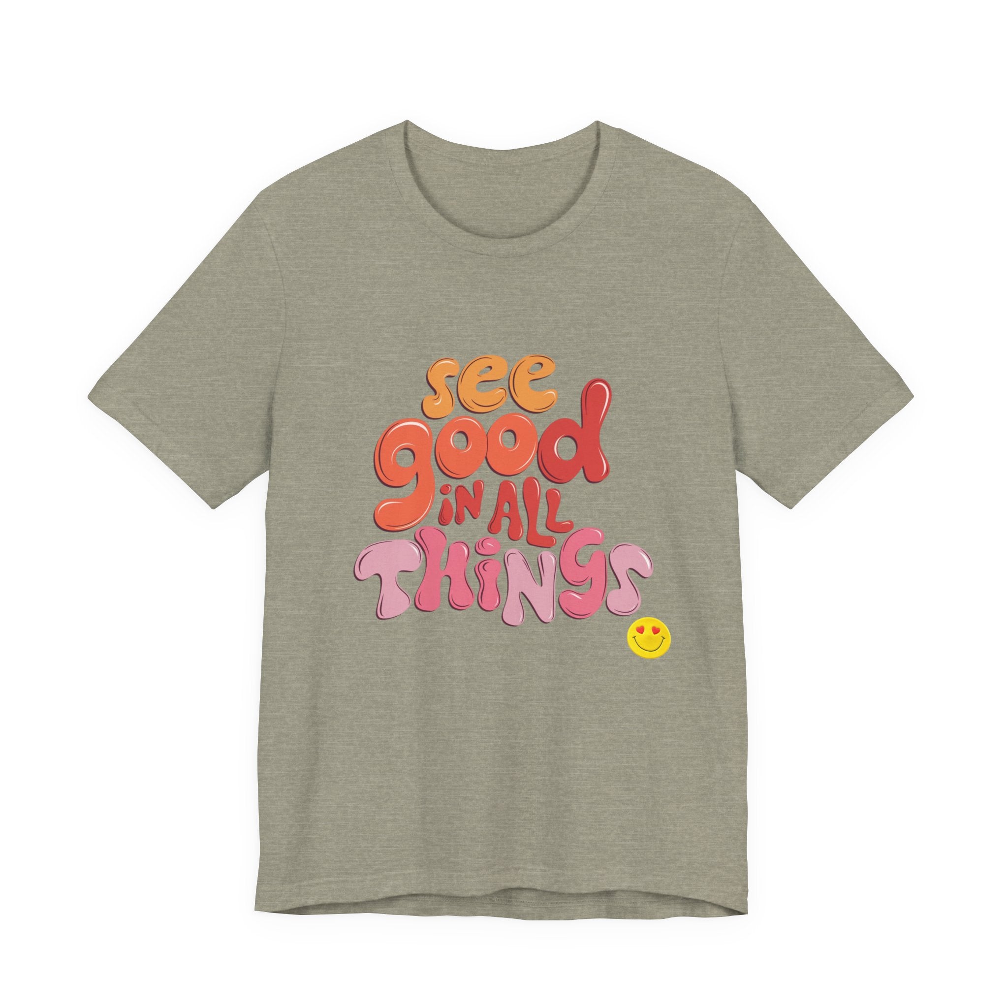 Motivational Unisex Tee, Inspirational Bella Canvas Shirt, See Good in All Things, Cotton T-Shirt, Positive Vibes Top, Graphic Tee for Men