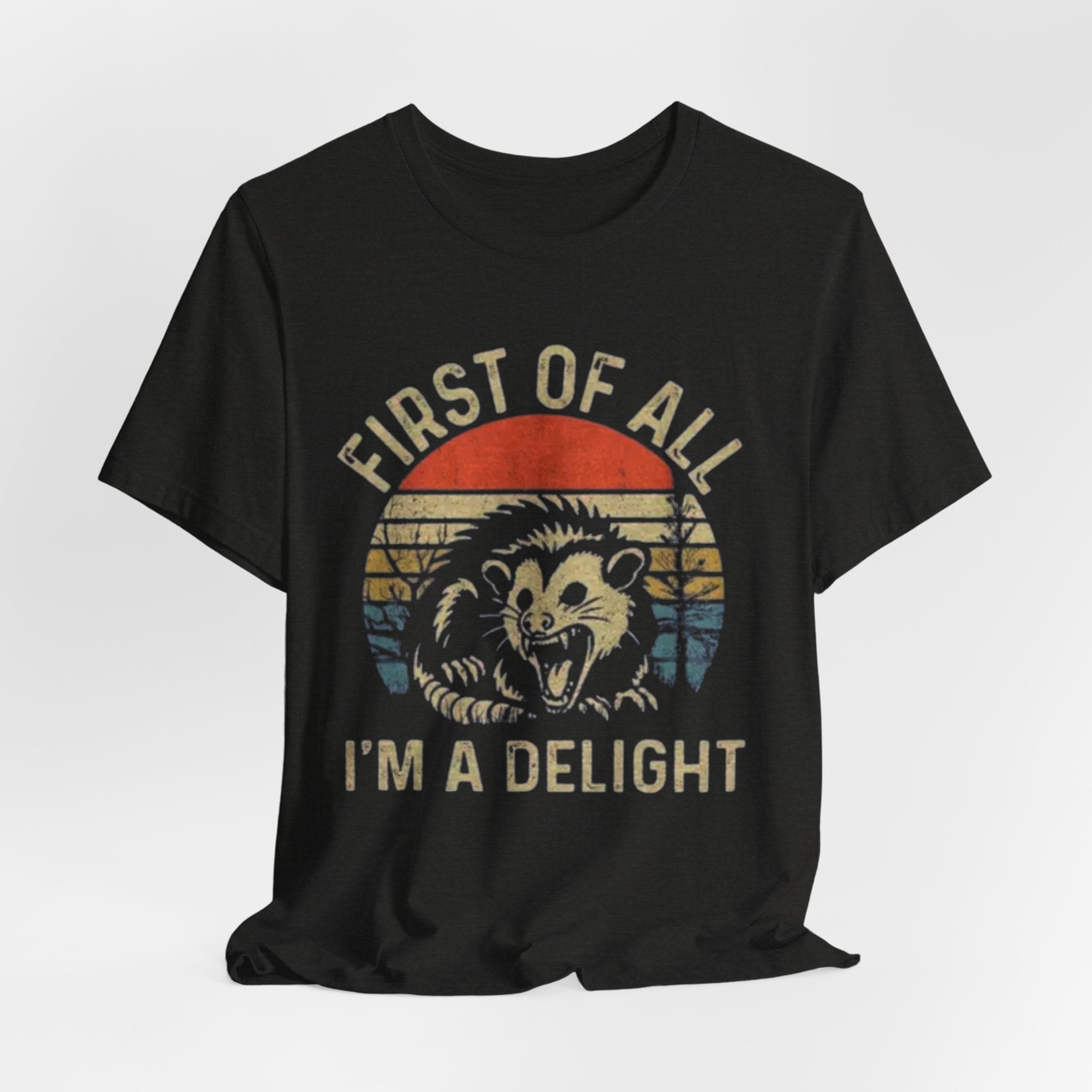 First of All, I'm a Delight Tee | Funny Animal T-Shirt, Gift for Animal Lovers, Cute Graphic Tee, Unisex Wear, Perfect for Casual Outings
