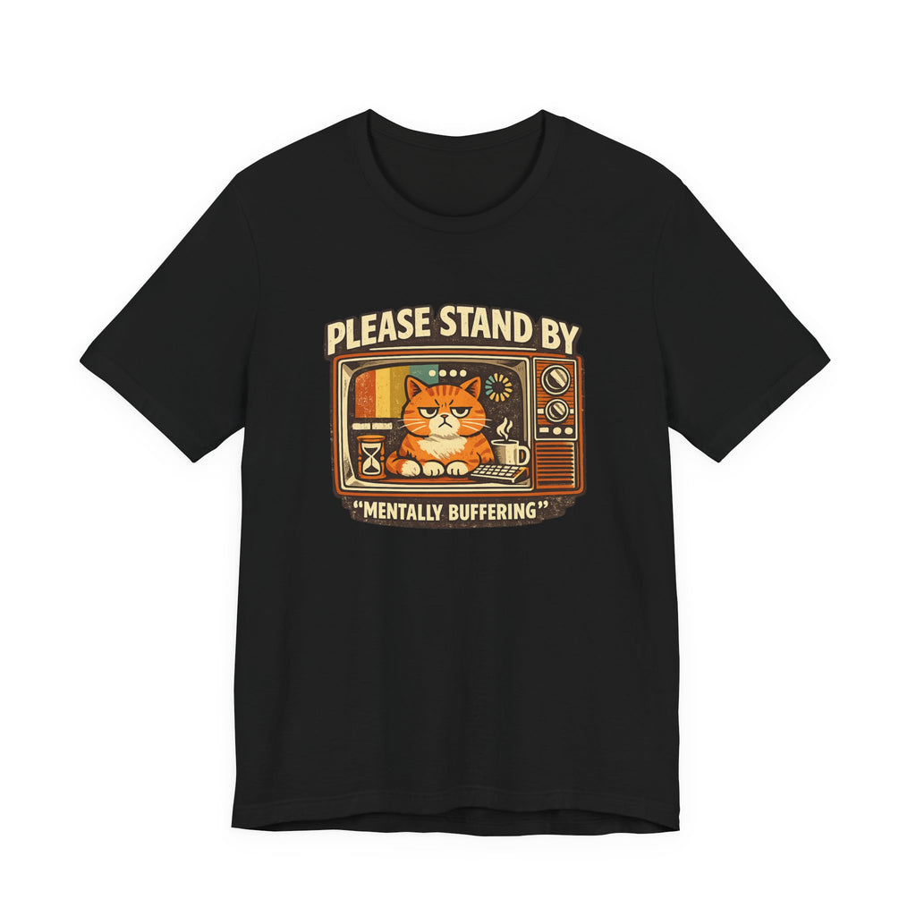 Please Stand By Mentally Buffering, T-Shirt | Retro TV Cat Illustration
