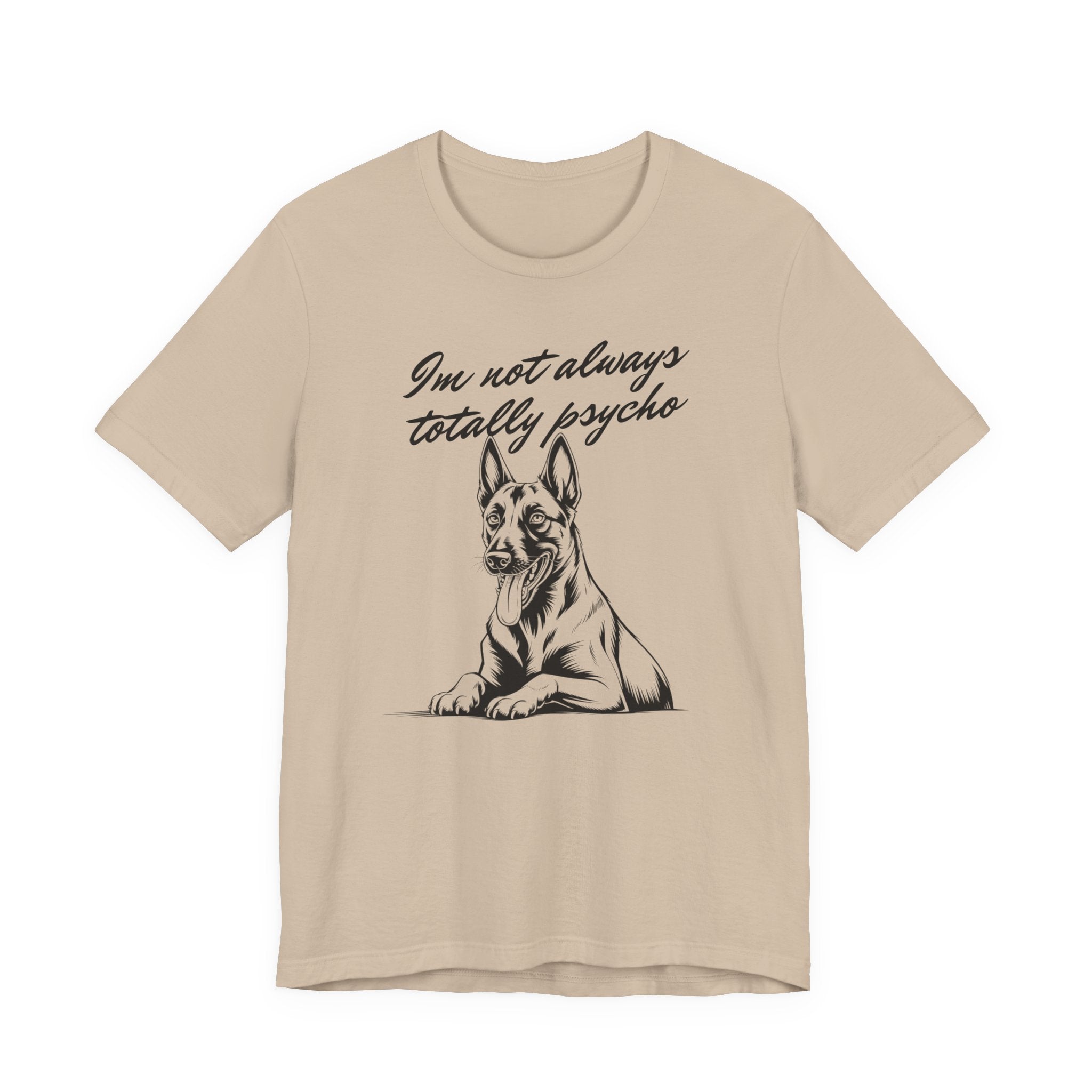 Belgian Malinios Lover Tee - "I'm Not Always Totally Psycho" Graphic T-Shirt
