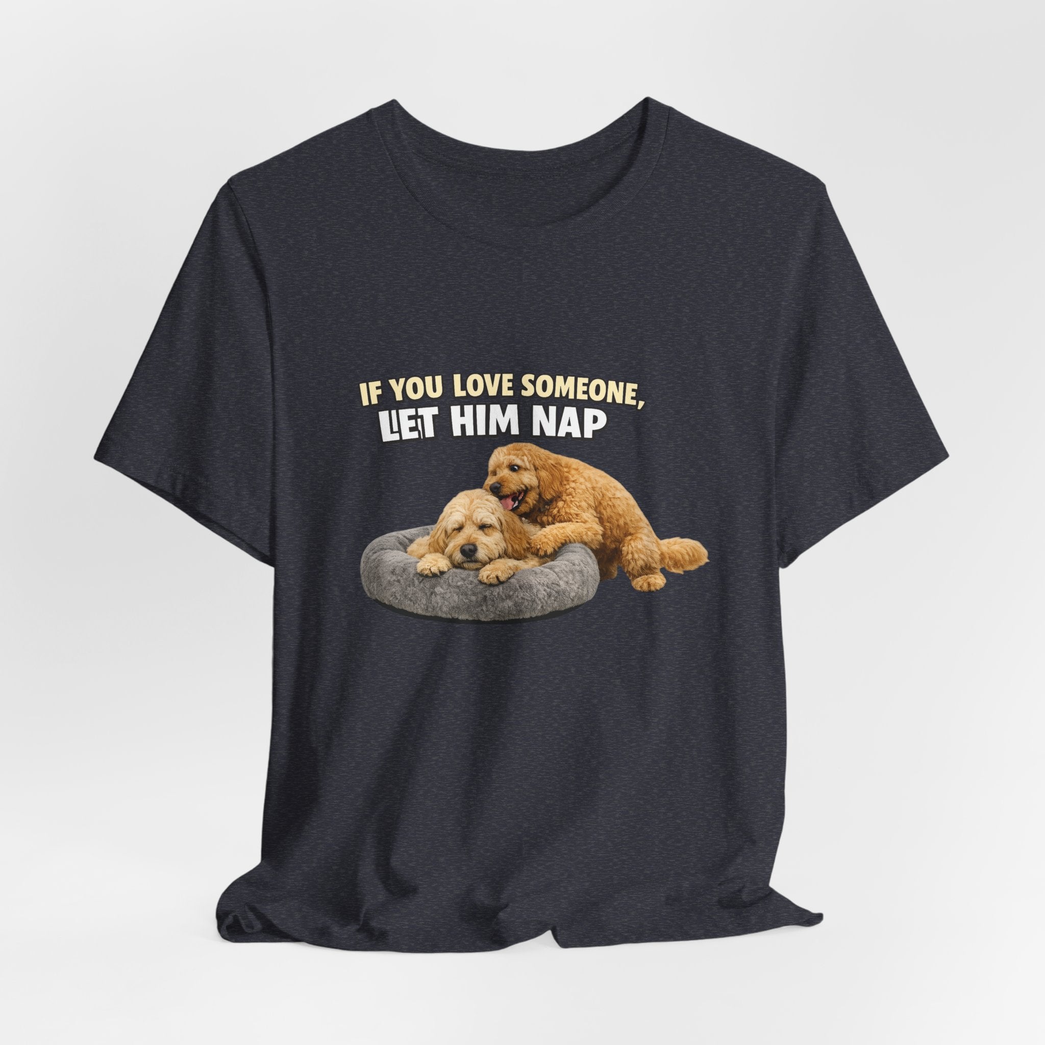 Golden Doodle tee, If You Love Someone Let Him Nap Puppy T-Shirt | Cute Dog Nap Design