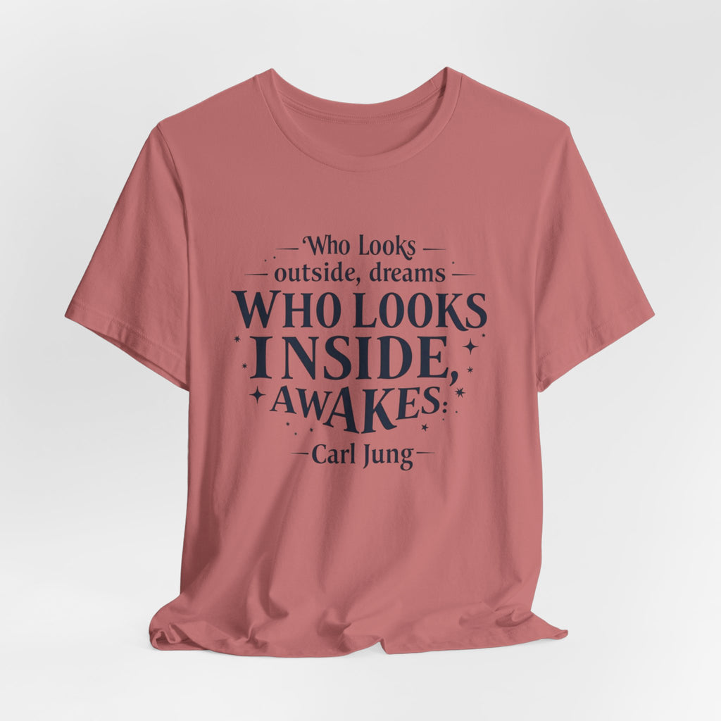 Carl Jung Quote Unisex Tee, Inspirational Graphic Tshirt, Awakening Dreamer Shirt, Short Sleeve Top, Philosophy Quote Shirt, Gift for Him or