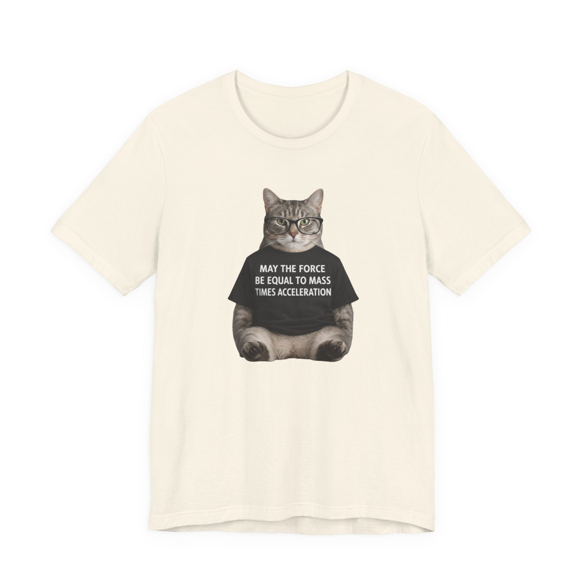 May the Force Be Equal to Mass Times Acceleration Cat T-Shirt | Science Physics Tee