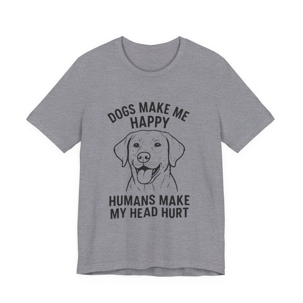 Funny Dog Lover Tee, Animal Lover Gift, Pet Parent Humor Shirt, Casual Wear, Birthday Gift, Dog-Themed T-Shirt