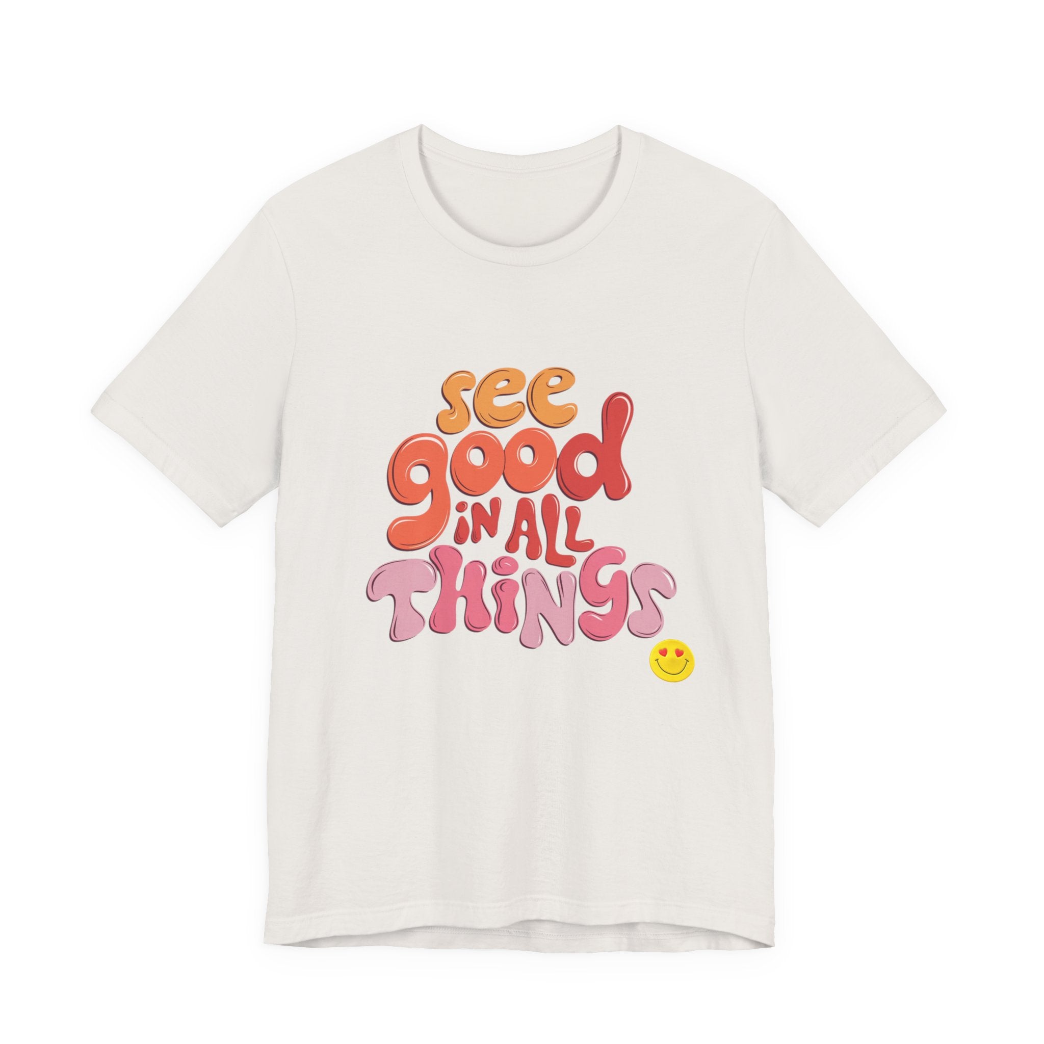 Motivational Unisex Tee, Inspirational Bella Canvas Shirt, See Good in All Things, Cotton T-Shirt, Positive Vibes Top, Graphic Tee for Men