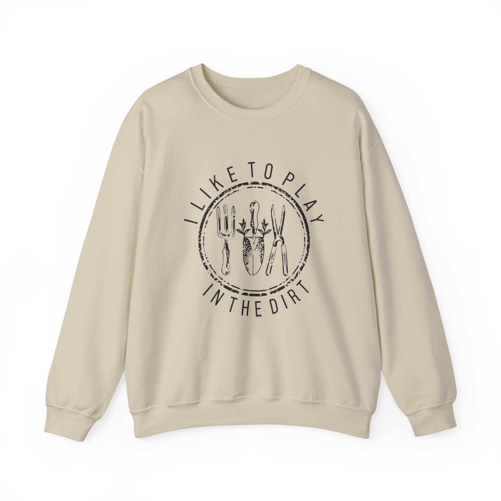 I Like to Play in the Dirt Crewneck Sweatshirt | Gardening Tools Graphic
