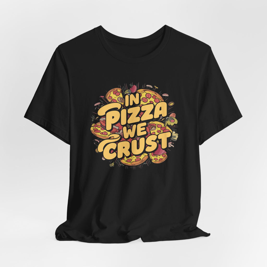 Pizza Lover Tee, Foodie Shirt, Humorous Pizza Top, Unisex Jersey Short Sleeve T-Shirt, Pizza Tshirt with 'in pizza we trust' Saying