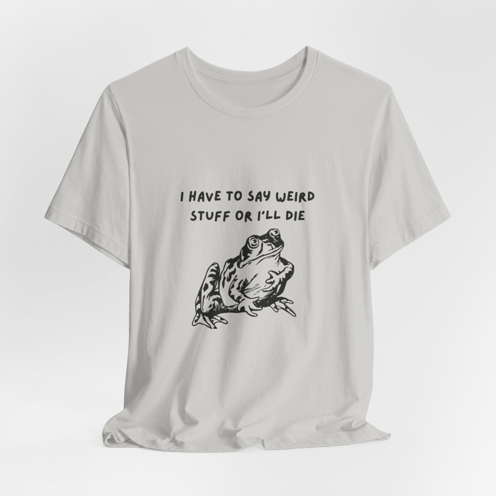 Funny Frog Graphic Tee, Unisex Short Sleeve Shirt, Gift for Nature Lovers, Quirky T-Shirt, Humor Apparel, Unique Birthday Gift
