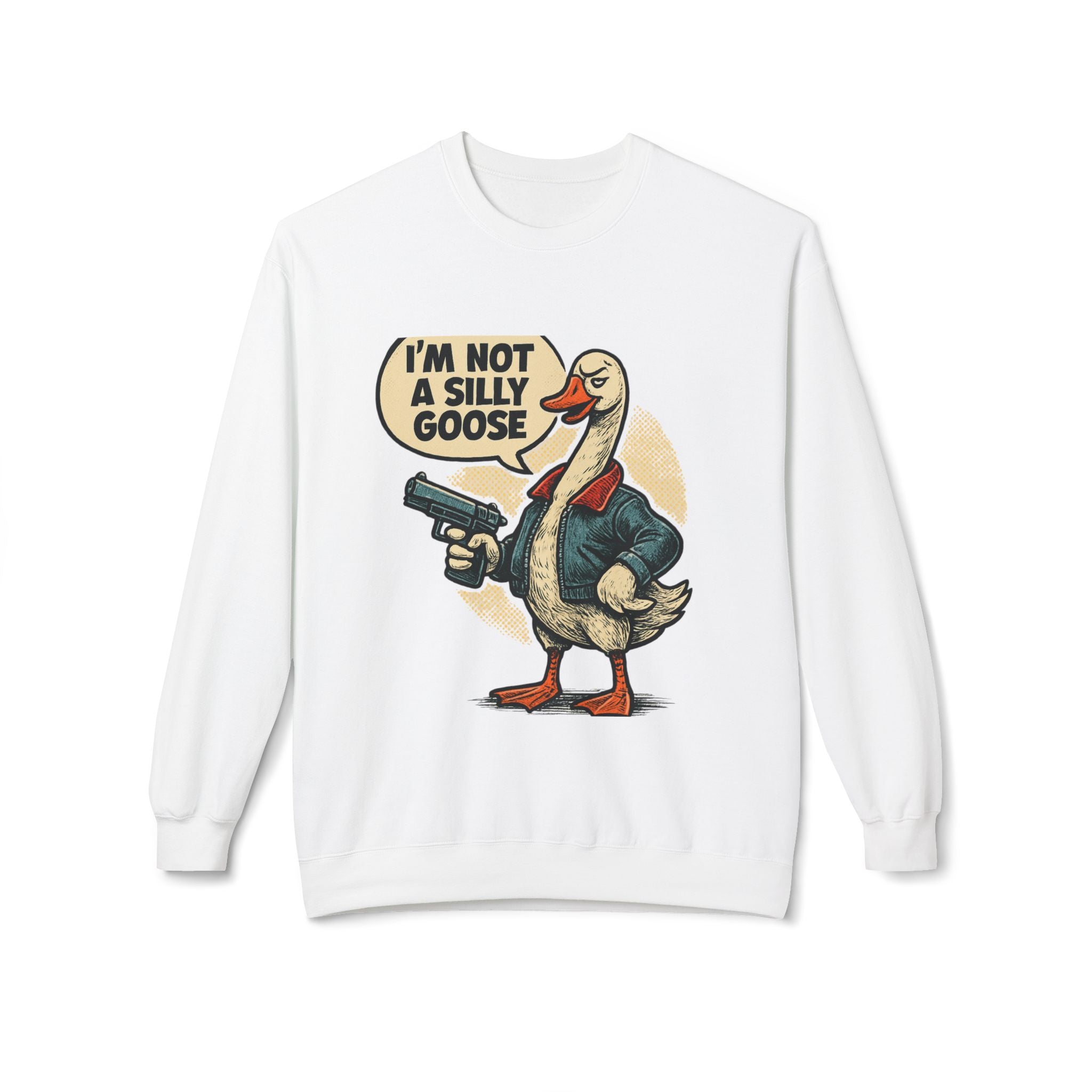 I'm Not A Silly Goose sweatshirt | Goose with Gun Illustration