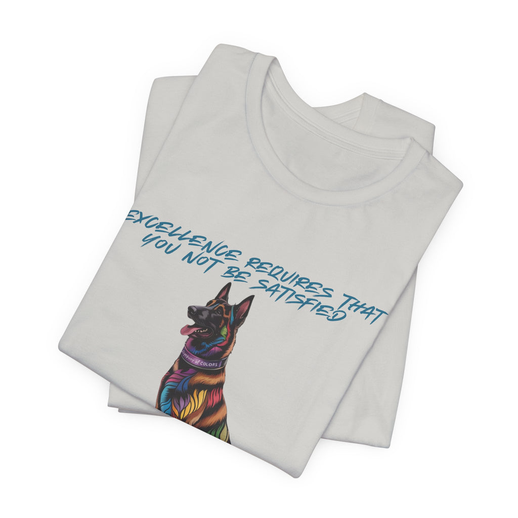 Belgian Malinios Art Colorful Illustration Tee — “Excellence Requires That You Not Be Satisfied”