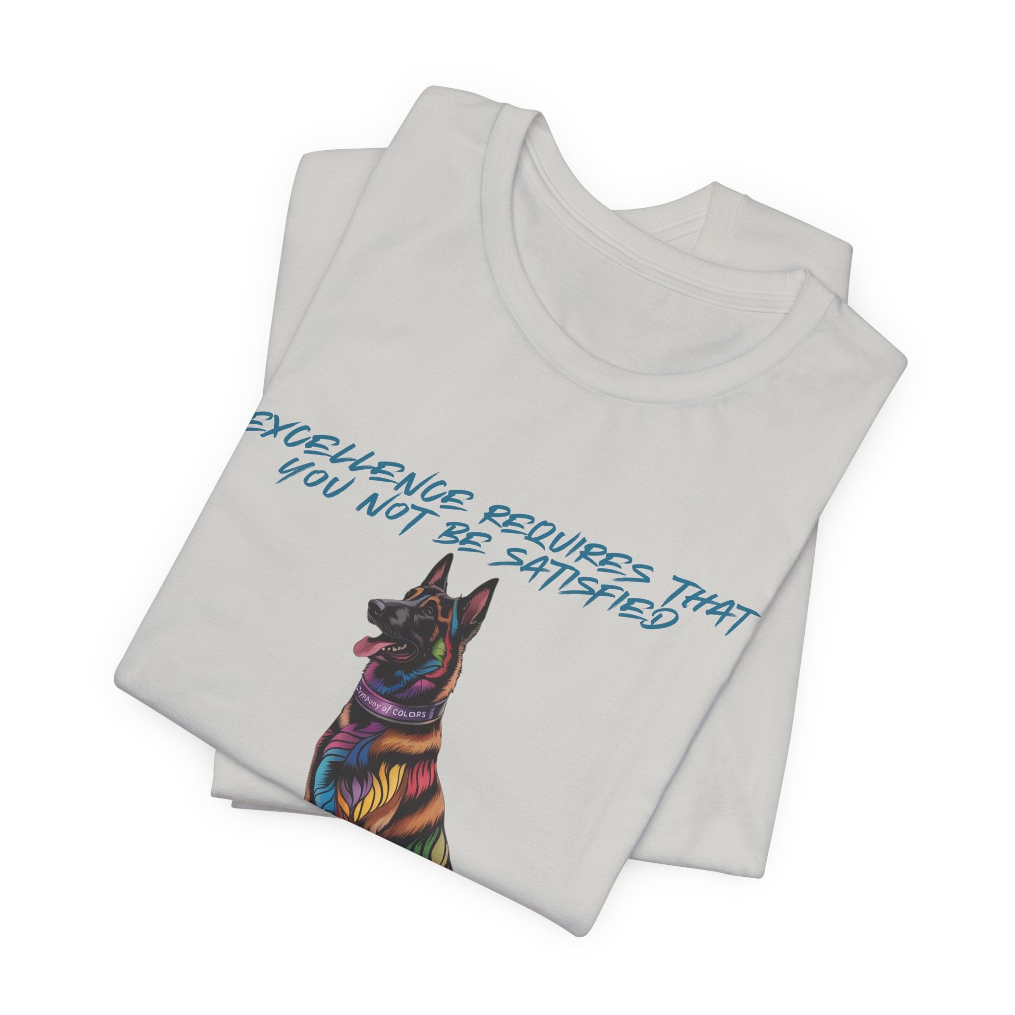 Belgian Malinios Art Colorful Illustration Tee — “Excellence Requires That You Not Be Satisfied”