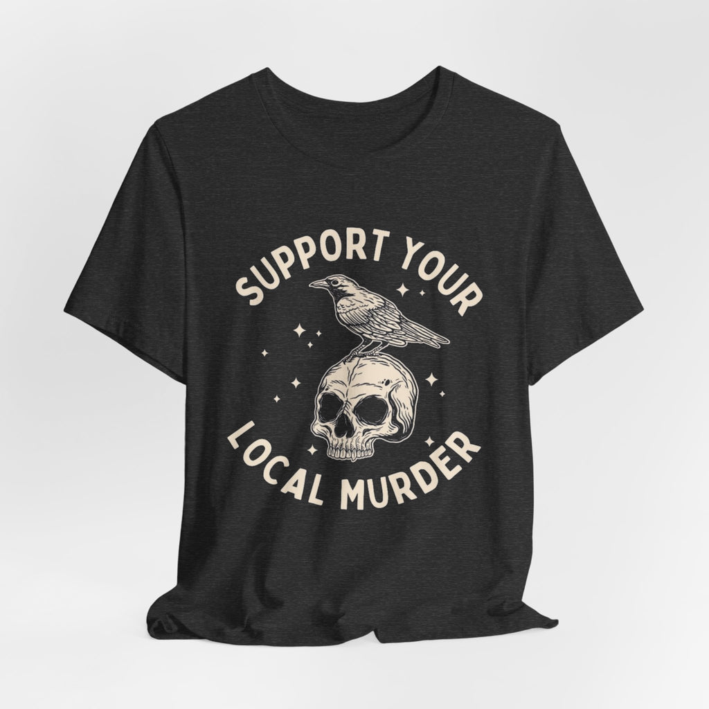 Support Your Local Murder Graphic Tee, Fun T-Shirt for Bird Lovers, Nature Enthusiasts, Unique Gift, Casual Wear, Halloween, Vintage Style