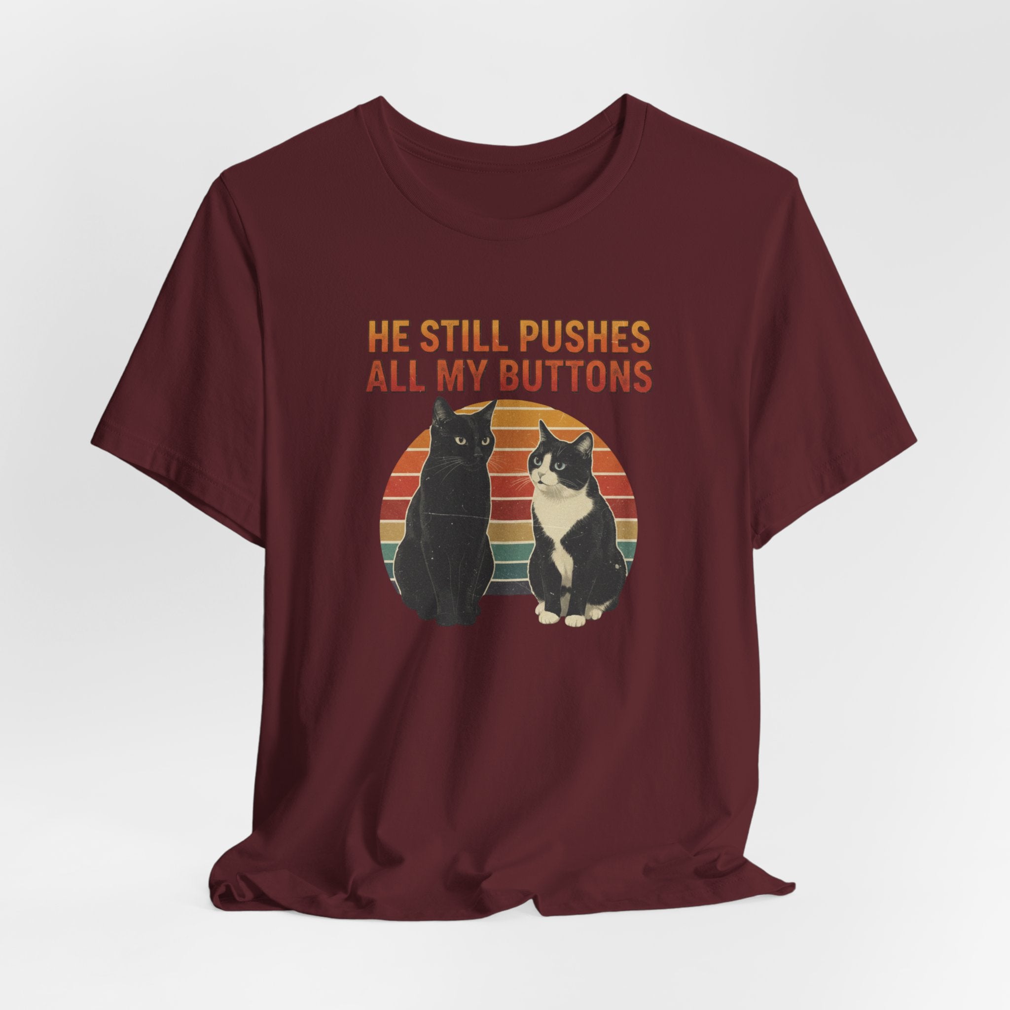 He Still Pushes All My Buttons cat design T-Shirt | Retro Cats, Funny Cat Quote, Best in Show Quote tee