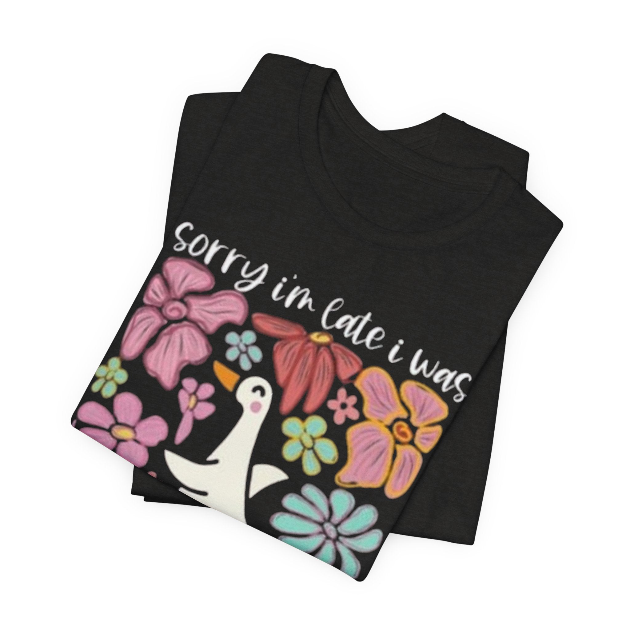 Sorry I'm Late I Was Dilly Dallying T-Shirt | Cute Duck Floral Tee