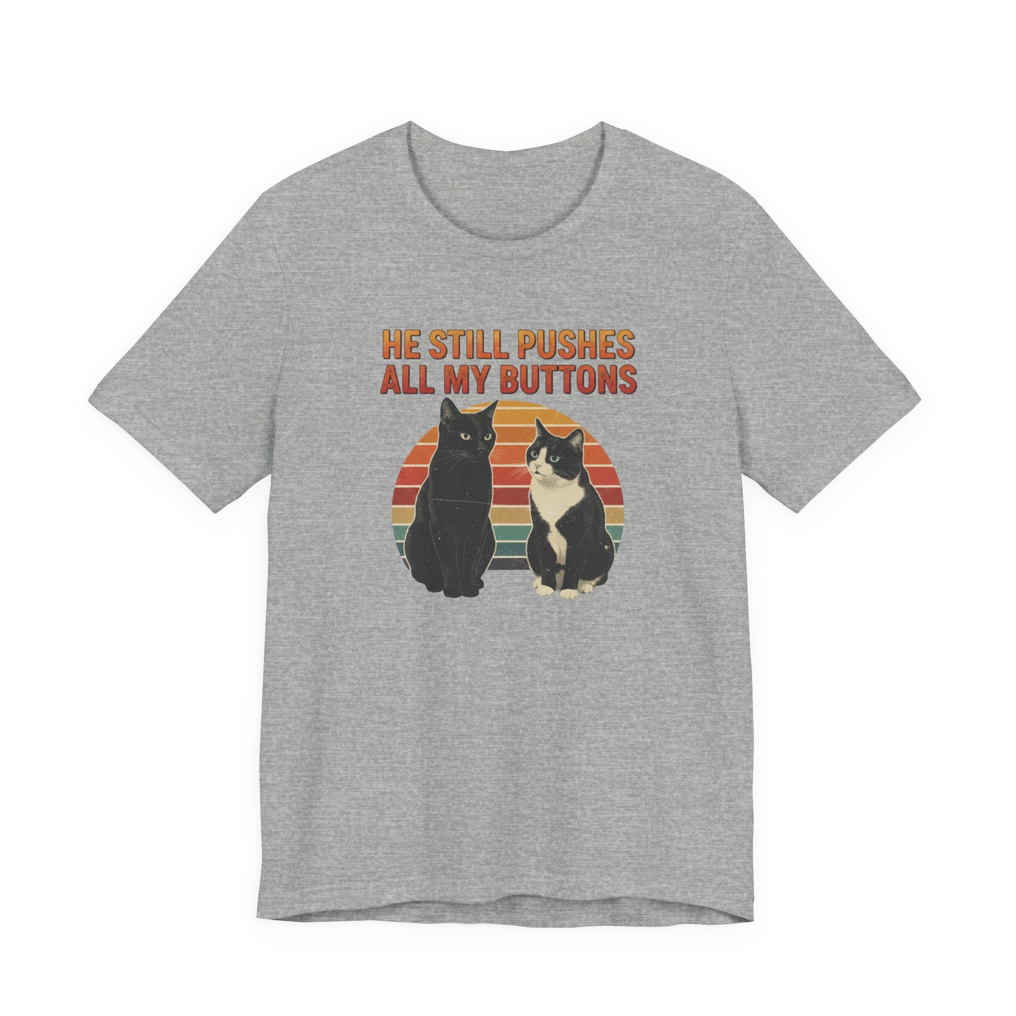 He Still Pushes All My Buttons cat design T-Shirt | Retro Cats, Funny Cat Quote, Best in Show Quote tee