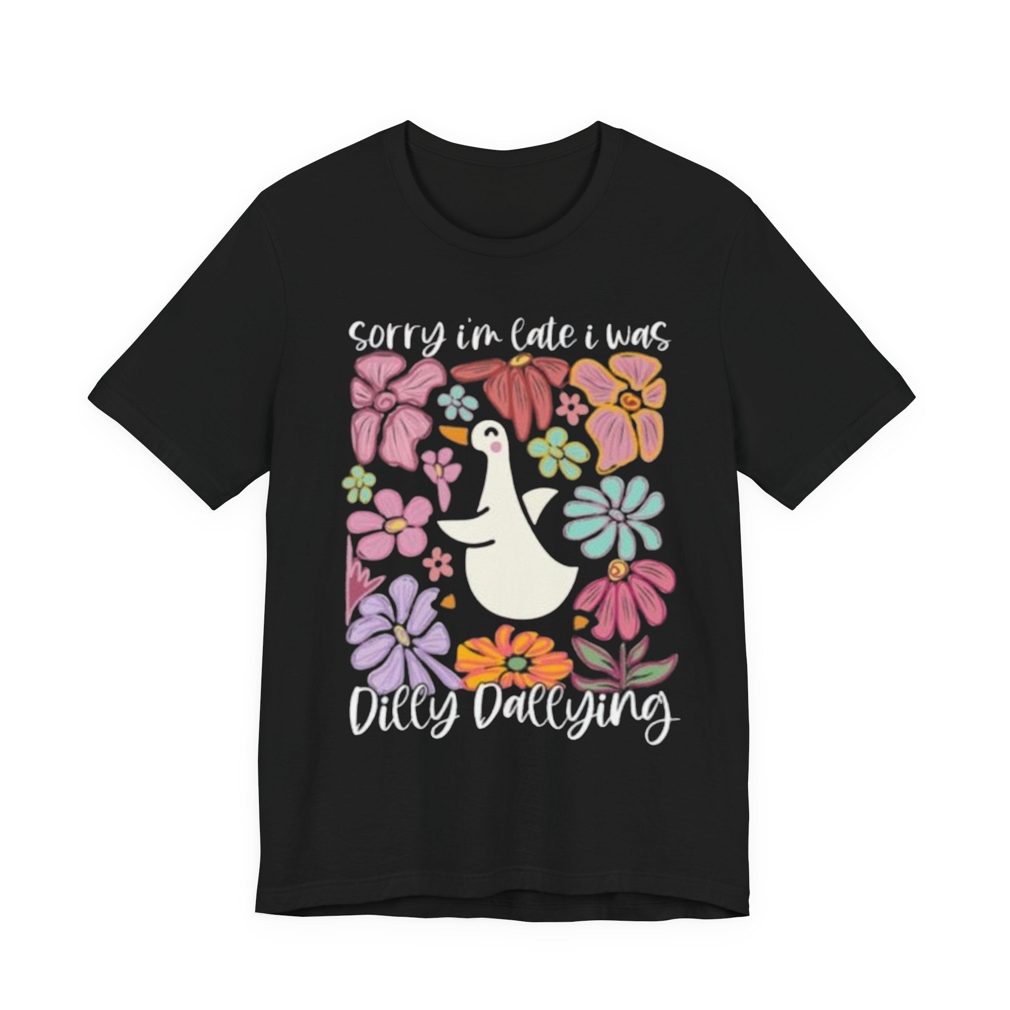 Sorry I'm Late I Was Dilly Dallying T-Shirt | Cute Duck Floral Tee