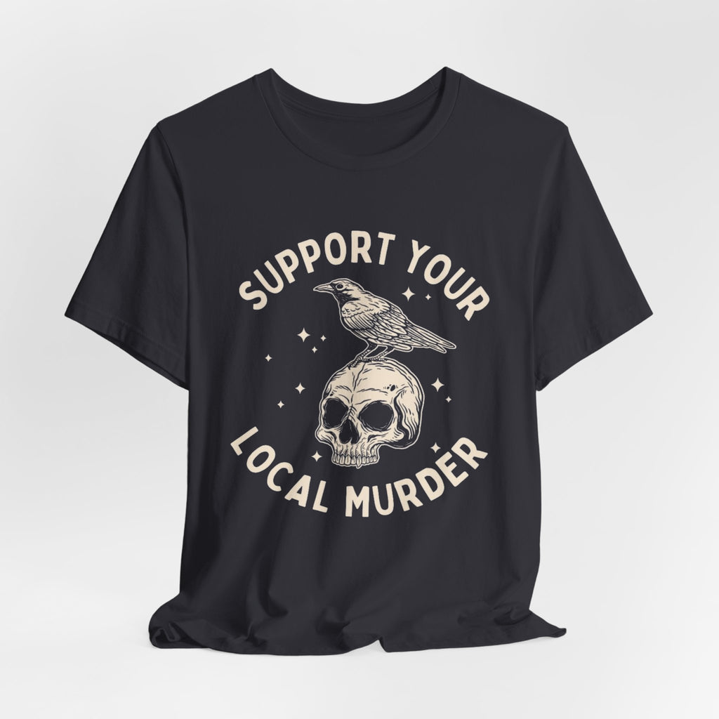 Support Your Local Murder Graphic Tee, Fun T-Shirt for Bird Lovers, Nature Enthusiasts, Unique Gift, Casual Wear, Halloween, Vintage Style