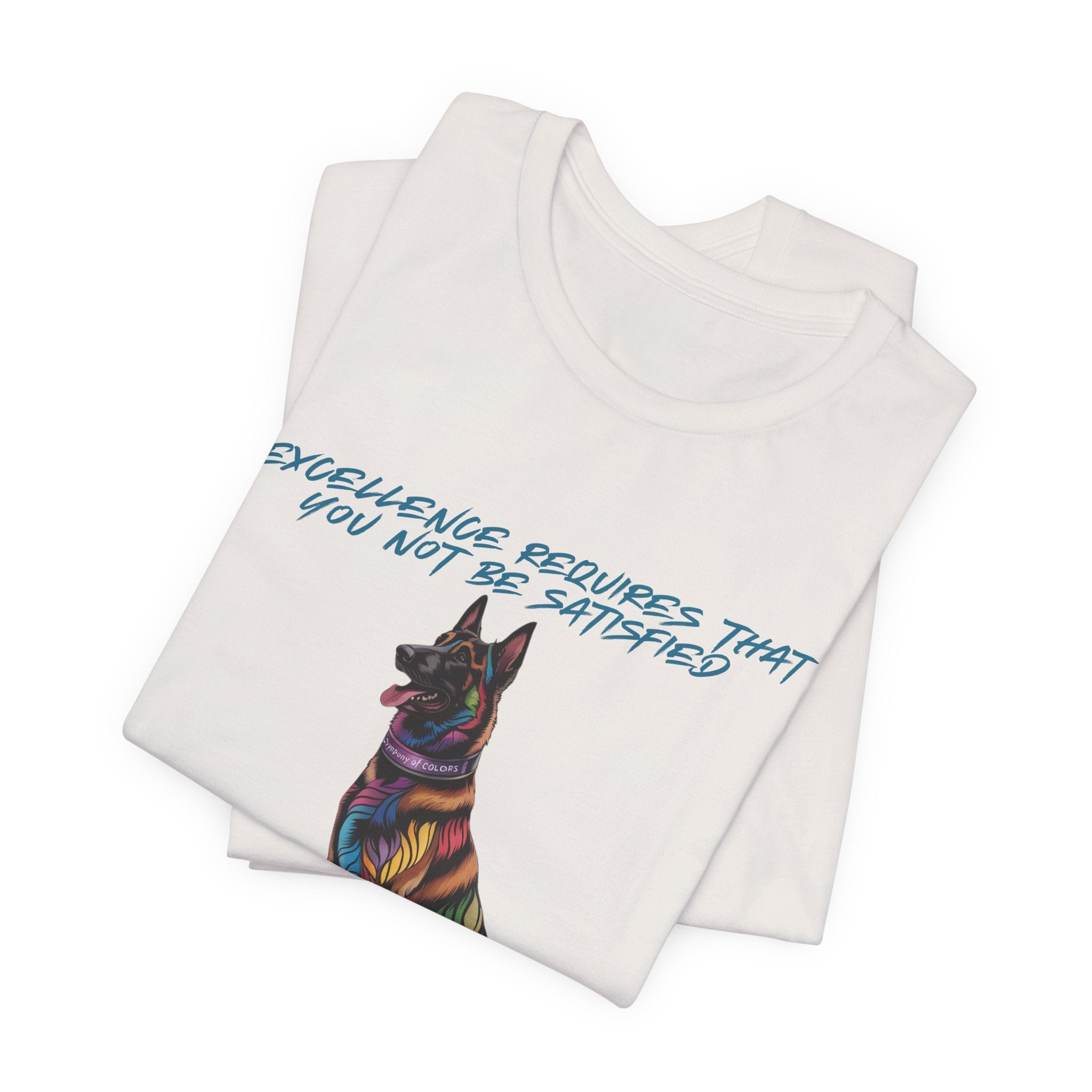 Belgian Malinios Art Colorful Illustration Tee — “Excellence Requires That You Not Be Satisfied”