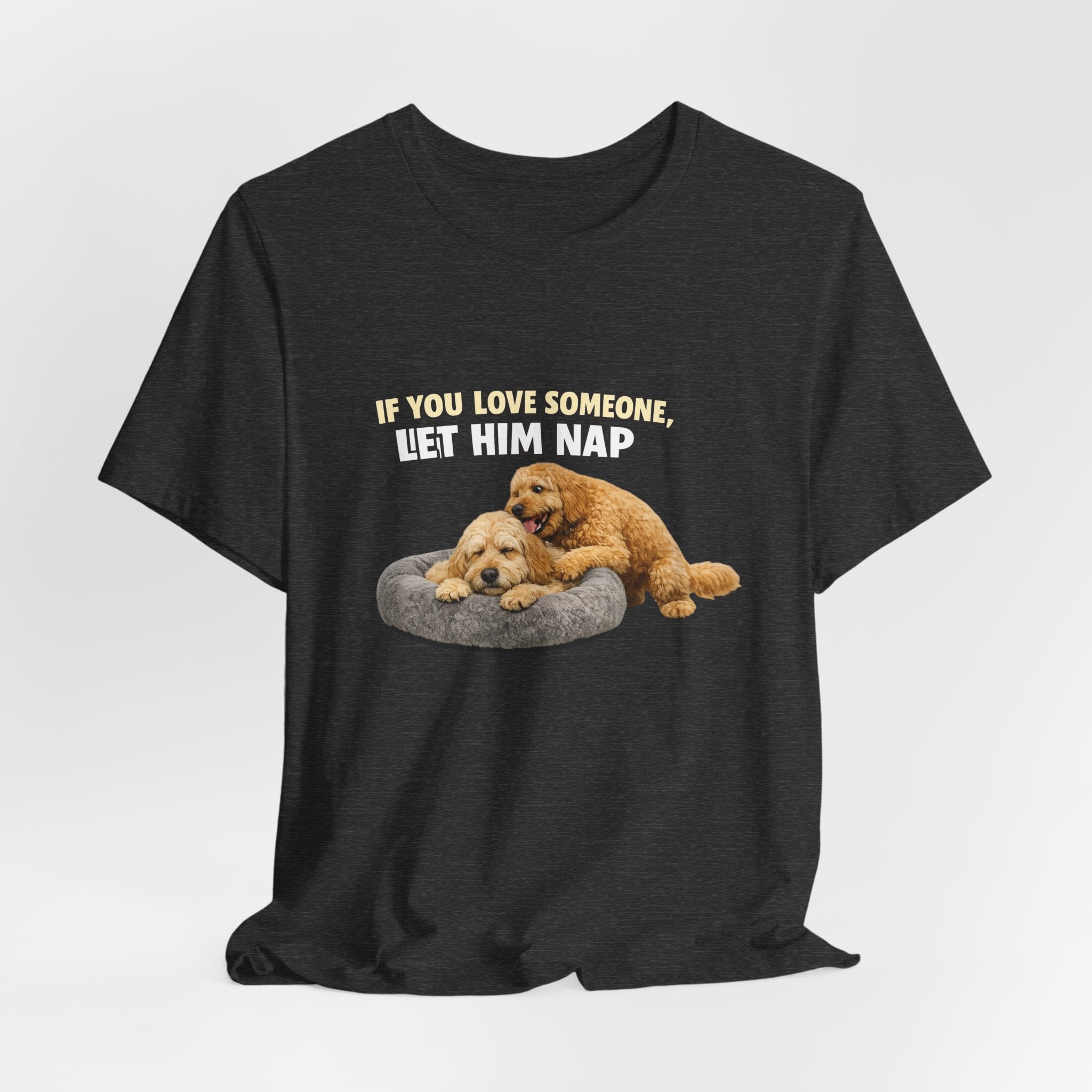 Golden Doodle tee, If You Love Someone Let Him Nap Puppy T-Shirt | Cute Dog Nap Design