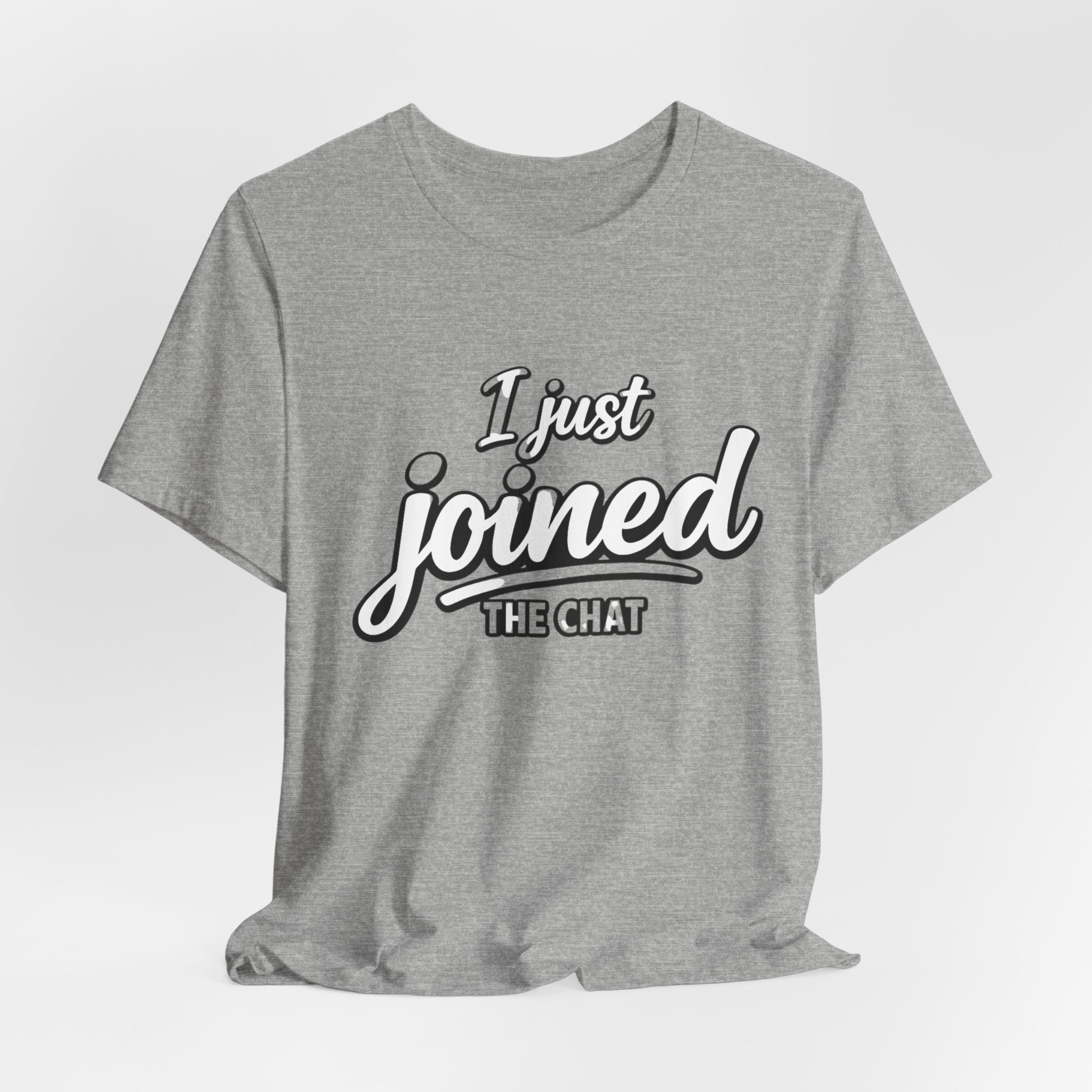 I Just Joined The Chat T-Shirt — Funny New Member Graphic Tee