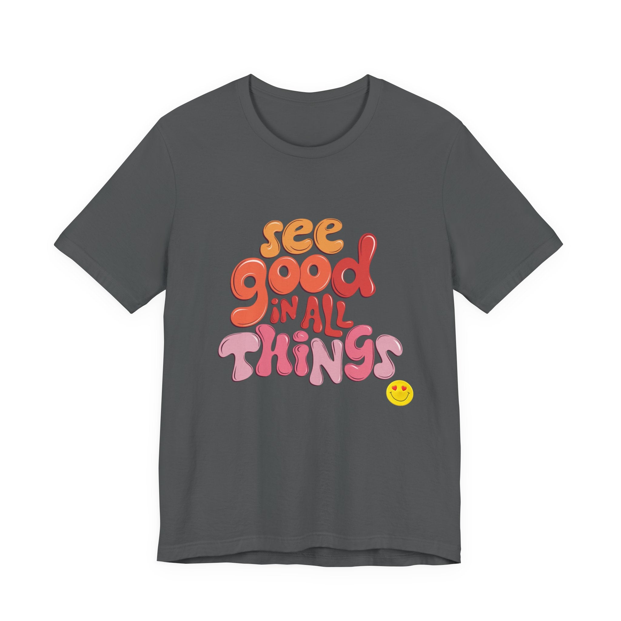 Motivational Unisex Tee, Inspirational Bella Canvas Shirt, See Good in All Things, Cotton T-Shirt, Positive Vibes Top, Graphic Tee for Men