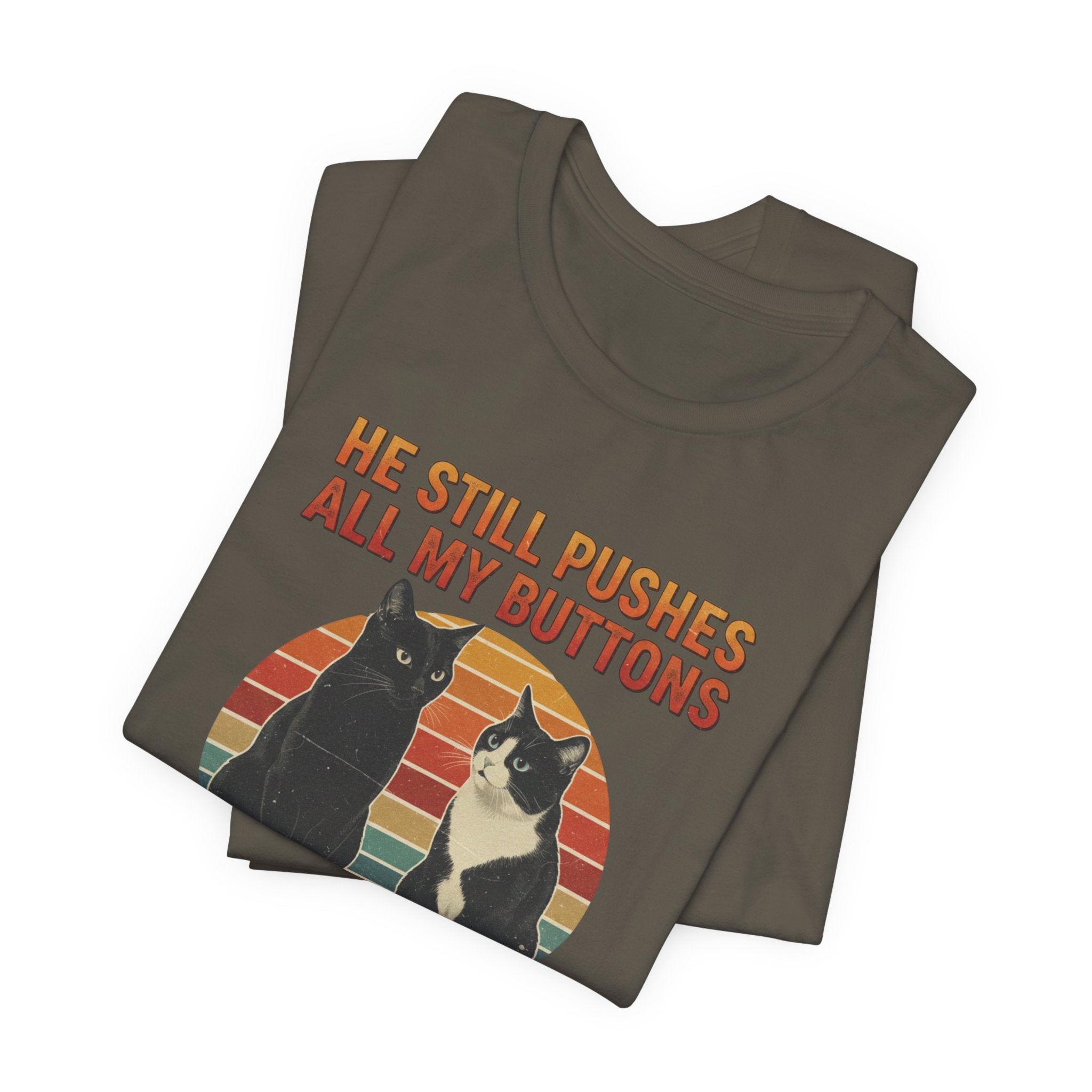 He Still Pushes All My Buttons cat design T-Shirt | Retro Cats, Funny Cat Quote, Best in Show Quote tee