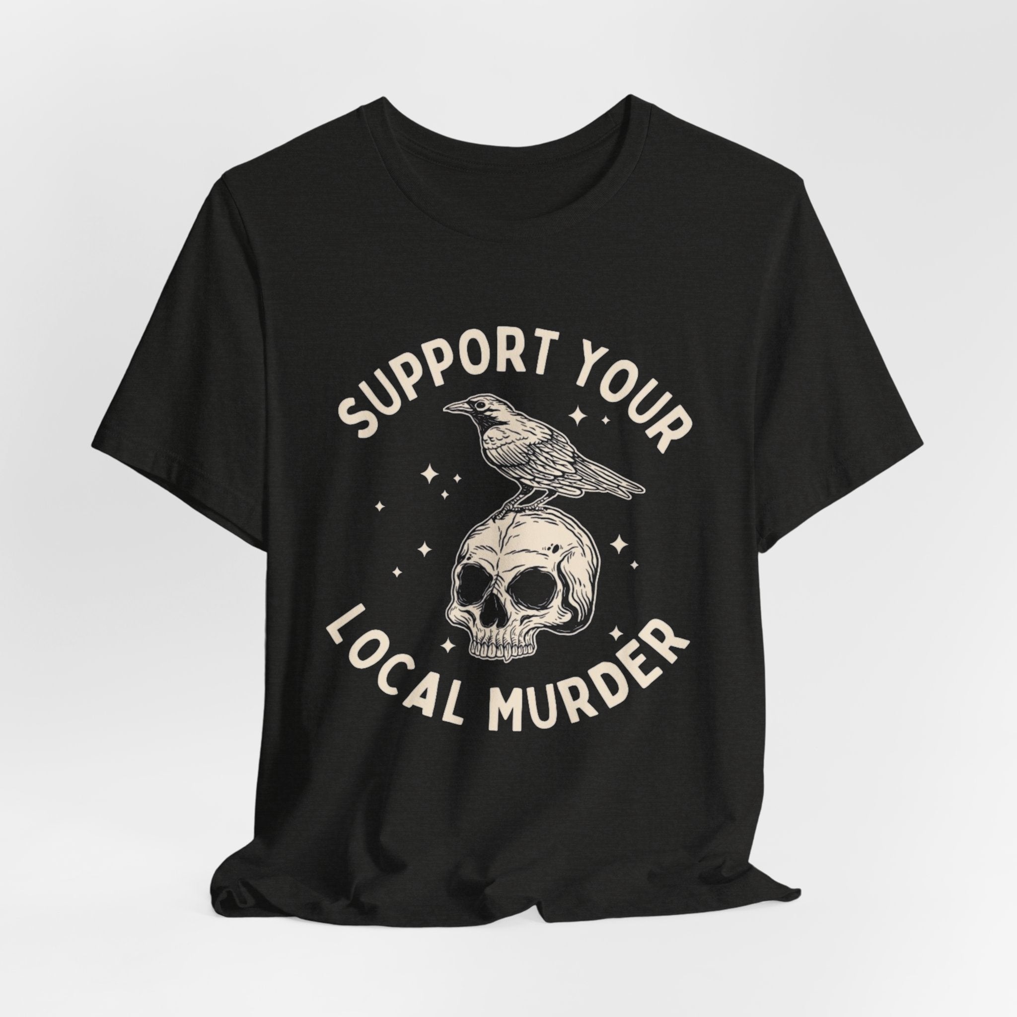 Support Your Local Murder Graphic Tee, Fun T-Shirt for Bird Lovers, Nature Enthusiasts, Unique Gift, Casual Wear, Halloween, Vintage Style
