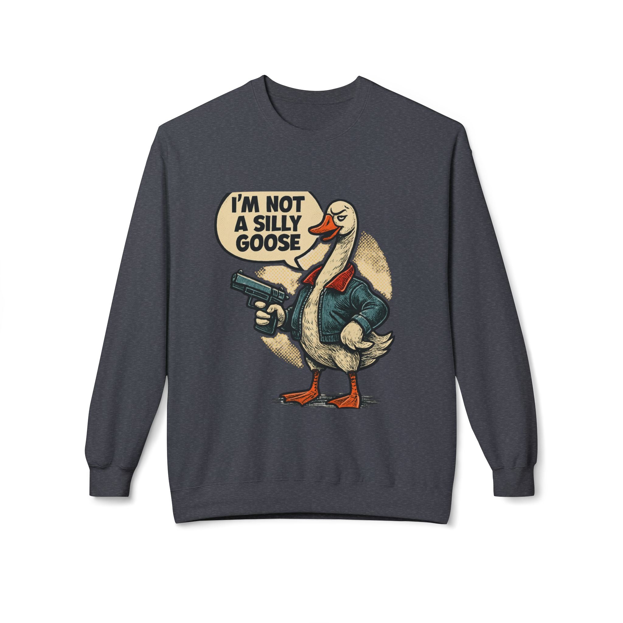 I'm Not A Silly Goose sweatshirt | Goose with Gun Illustration