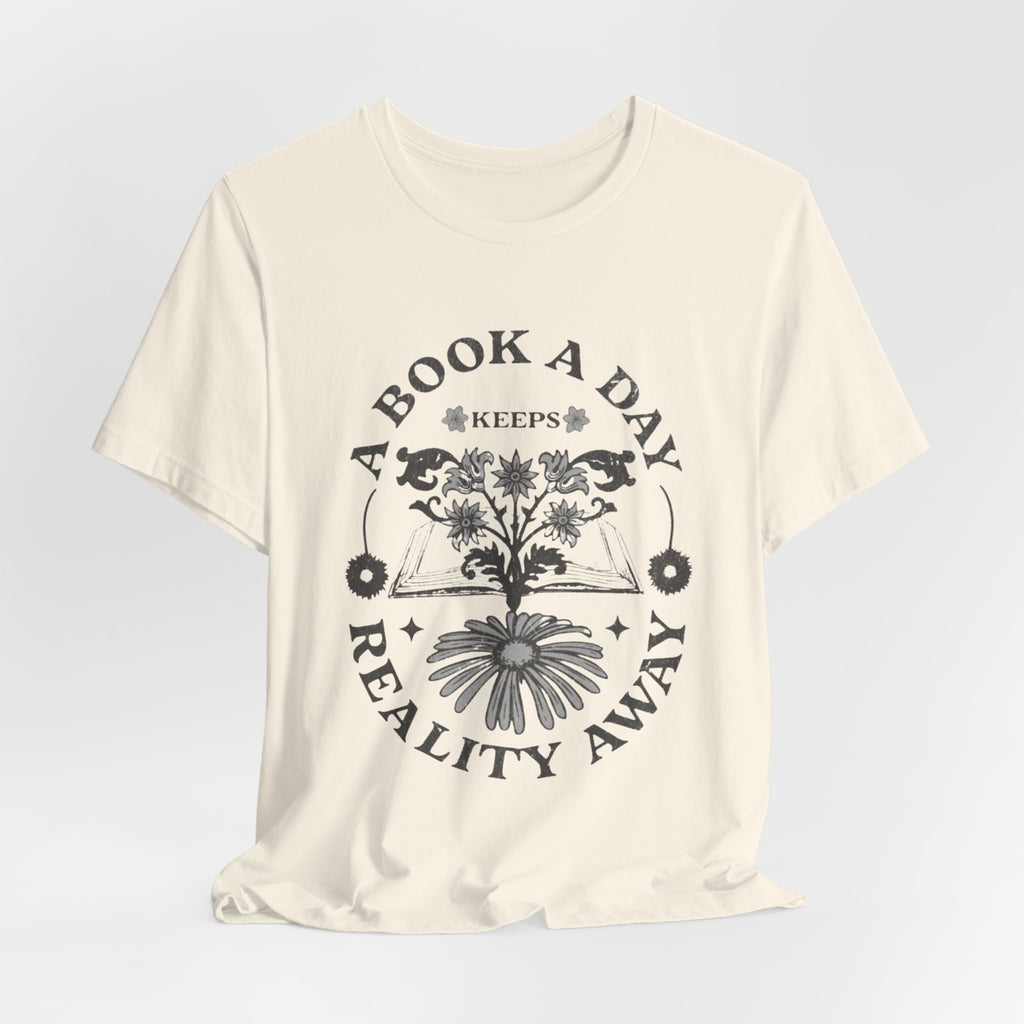 A Book A Day Keeps Reality Away T-Shirt | Reading Floral Illustration