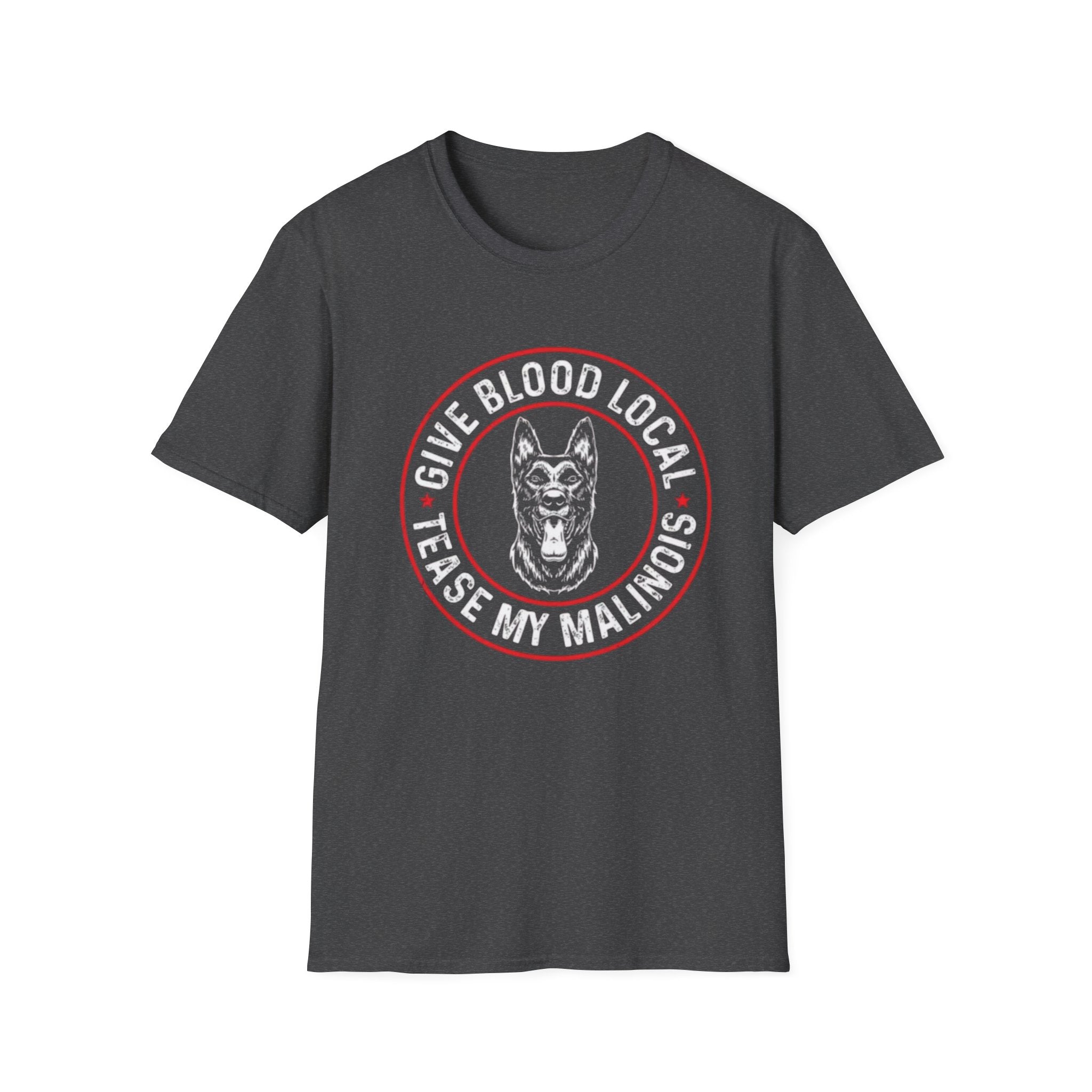 Belgian Malinios Tee, Blood Local Tease My Malinois T-Shirt | Malinois Dog Circle Logo