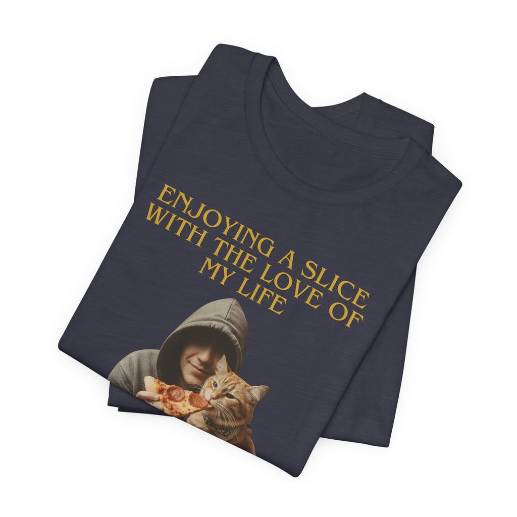 Enjoying a Slice With the Love of My Life T-Shirt | Cat Pizza Tee