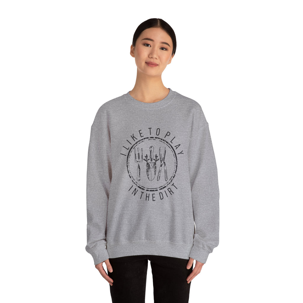 I Like to Play in the Dirt Crewneck Sweatshirt | Gardening Tools Graphic
