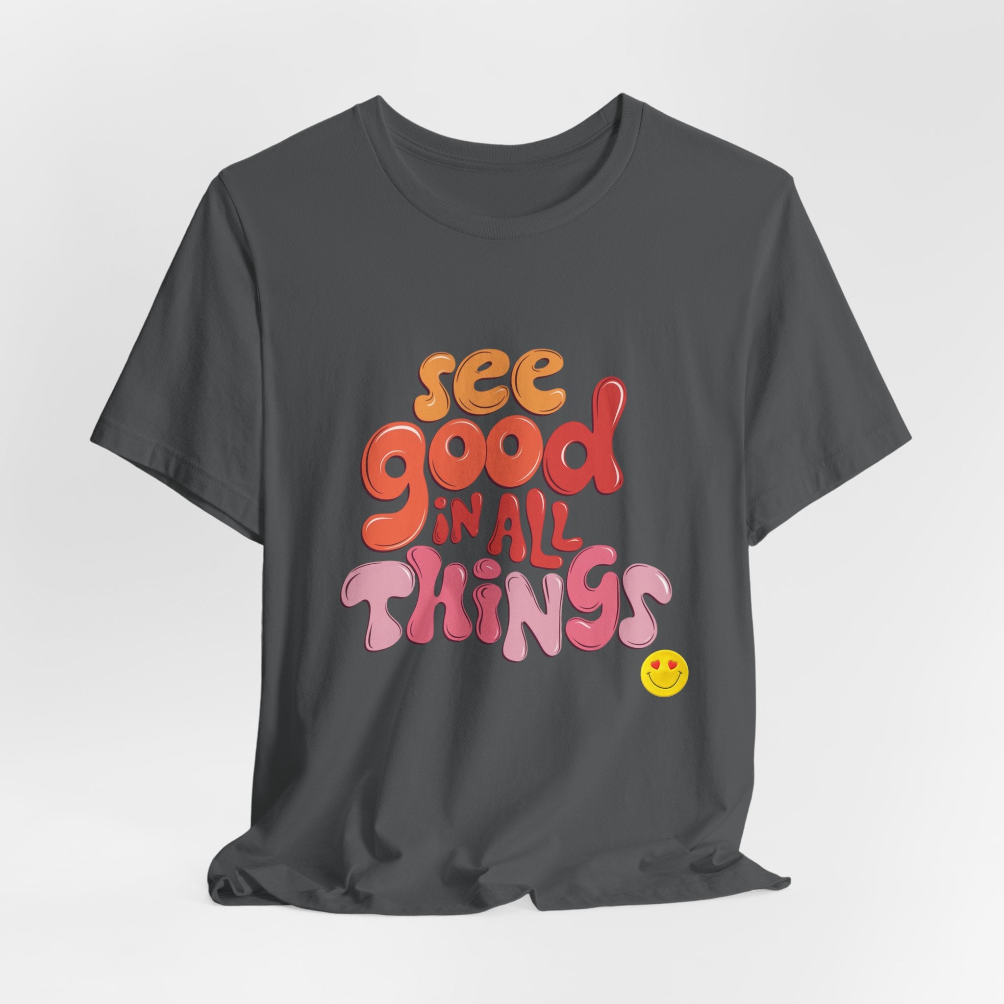Motivational Unisex Tee, Inspirational Bella Canvas Shirt, See Good in All Things, Cotton T-Shirt, Positive Vibes Top, Graphic Tee for Men
