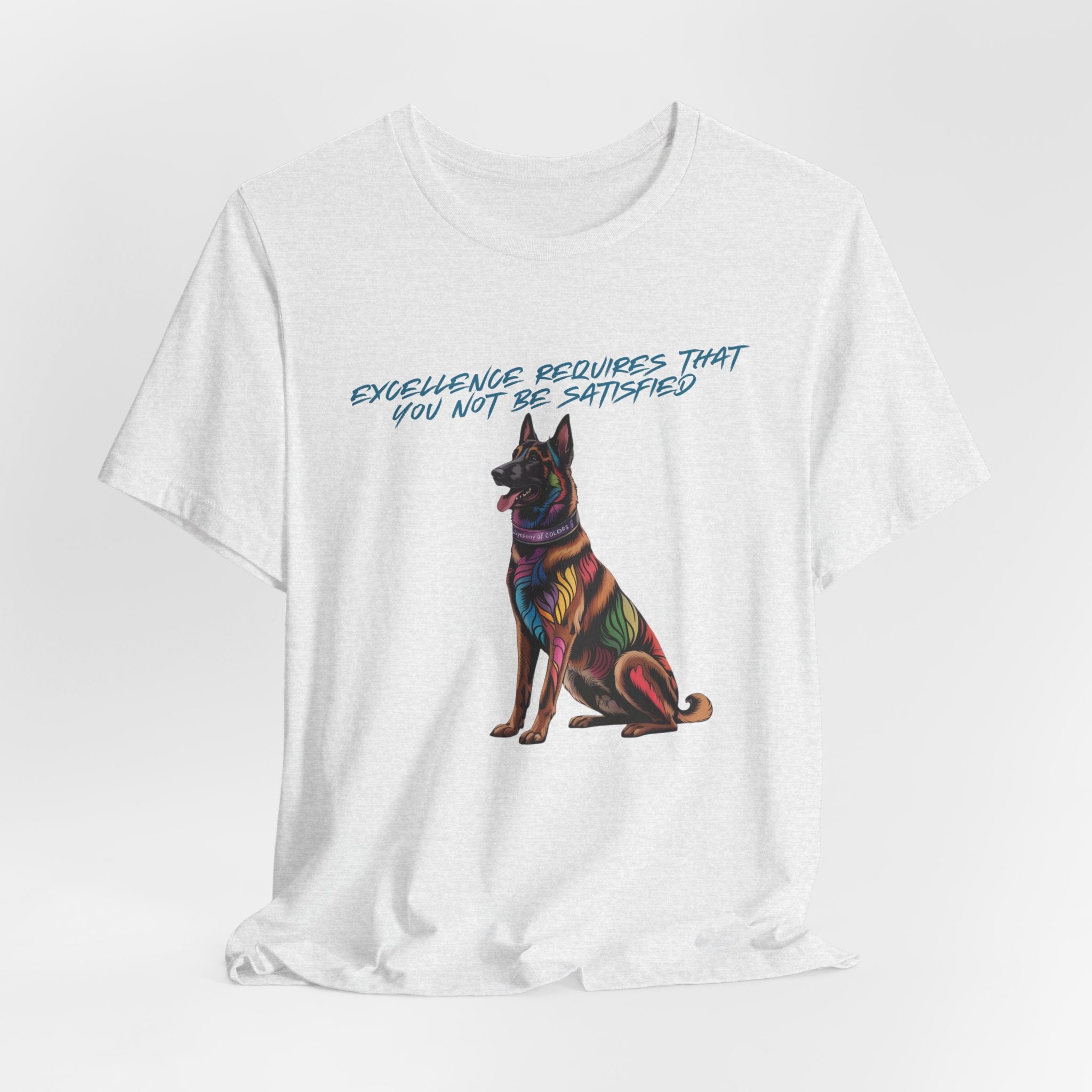 Belgian Malinios Art Colorful Illustration Tee — “Excellence Requires That You Not Be Satisfied”