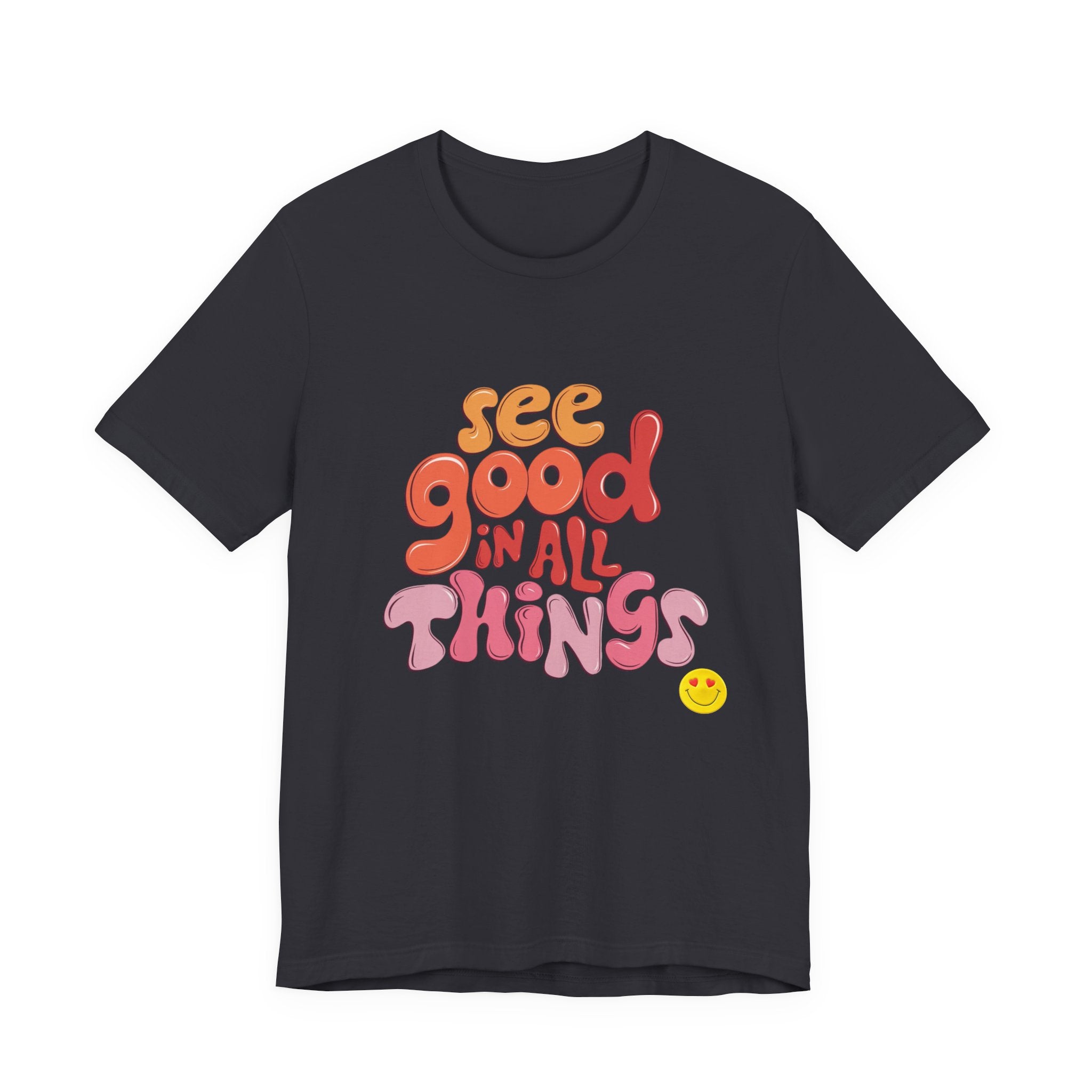 Motivational Unisex Tee, Inspirational Bella Canvas Shirt, See Good in All Things, Cotton T-Shirt, Positive Vibes Top, Graphic Tee for Men