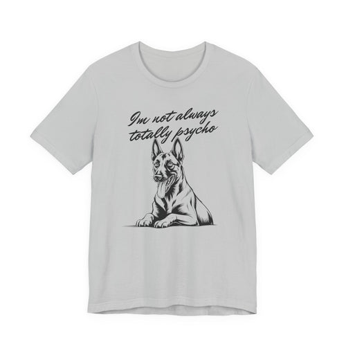 Belgian Malinios Lover Tee - "I'm Not Always Totally Psycho" Graphic T-Shirt