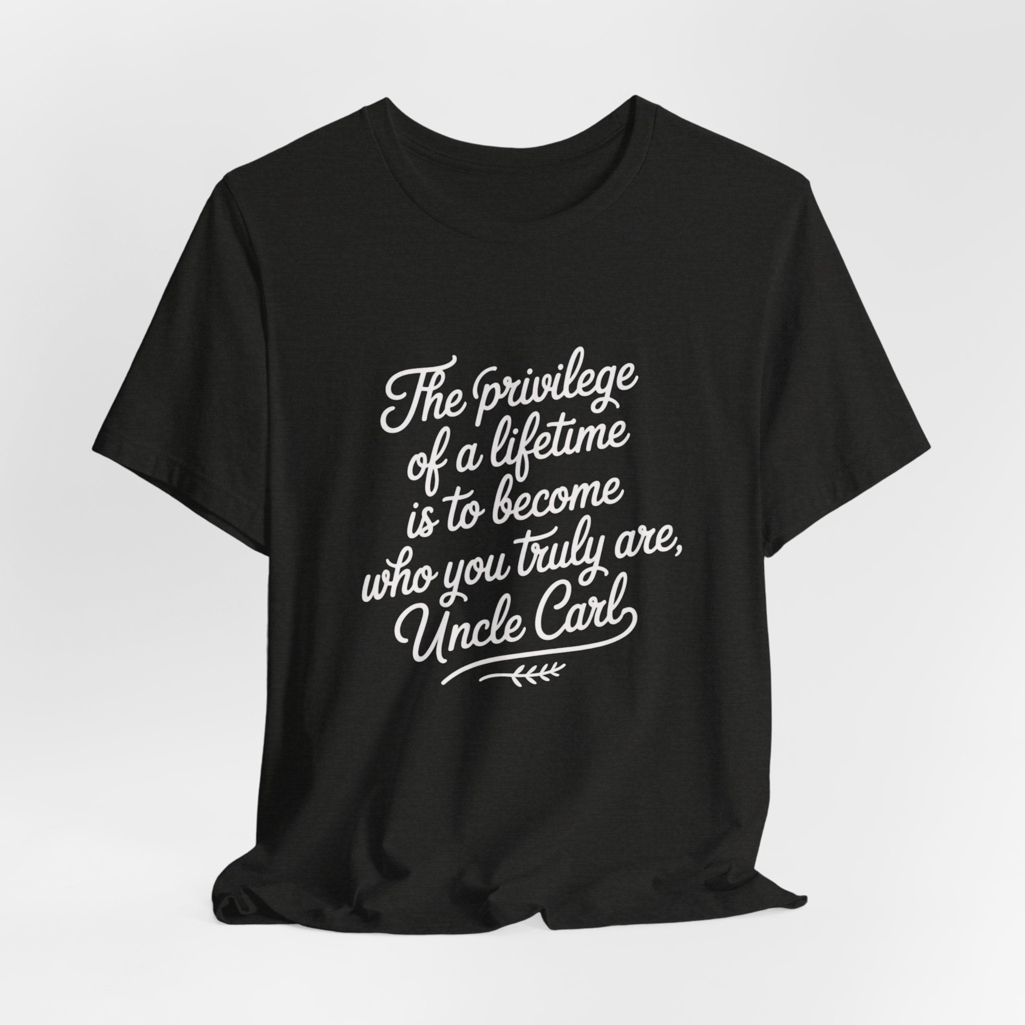 Inspirational Quote Tee, Unisex Jersey Short Sleeve Tee, Motivational Shirt, Gift for Uncle, Casual Wear, Birthday Gift, Comfortable Apparel