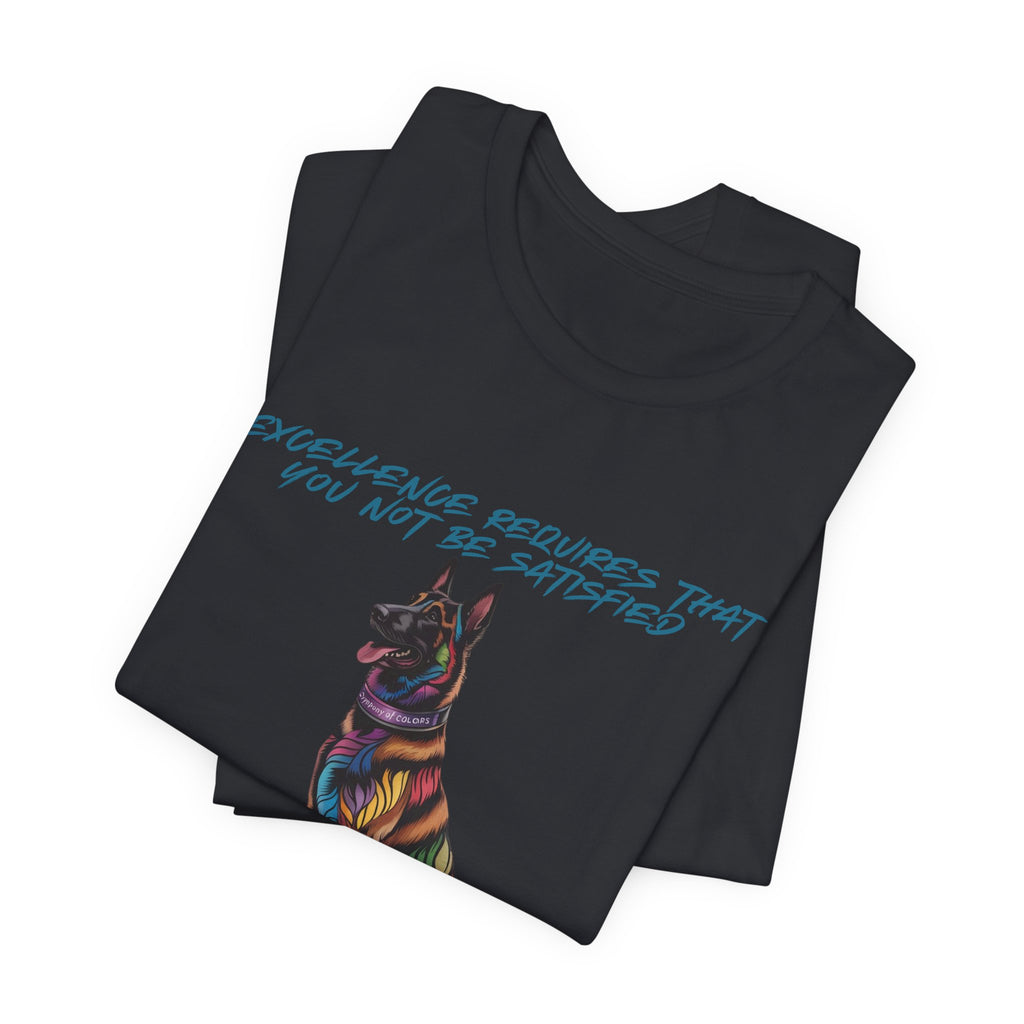 Belgian Malinios Art Colorful Illustration Tee — “Excellence Requires That You Not Be Satisfied”