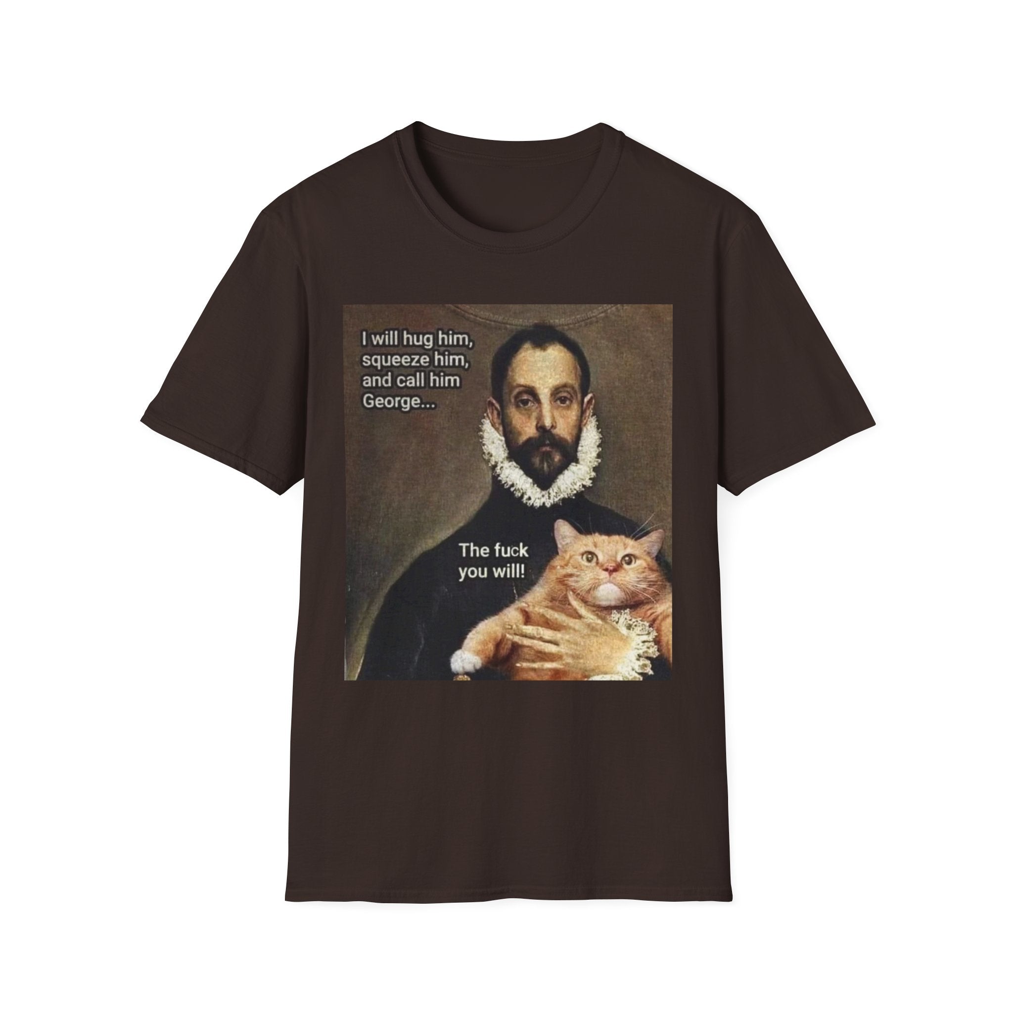 Funny Cat Meme T-Shirt — "I will hug him... The fuck you will" Vintage Portrait Cat Tee