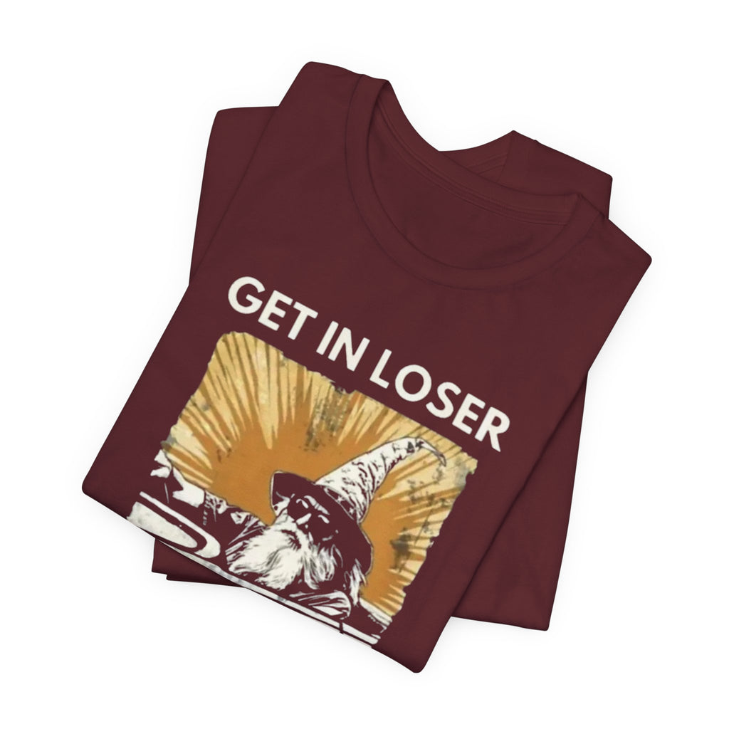 Wizard  Illustration Get in Loser We're Playing D&D T-Shirt | RPG Tee