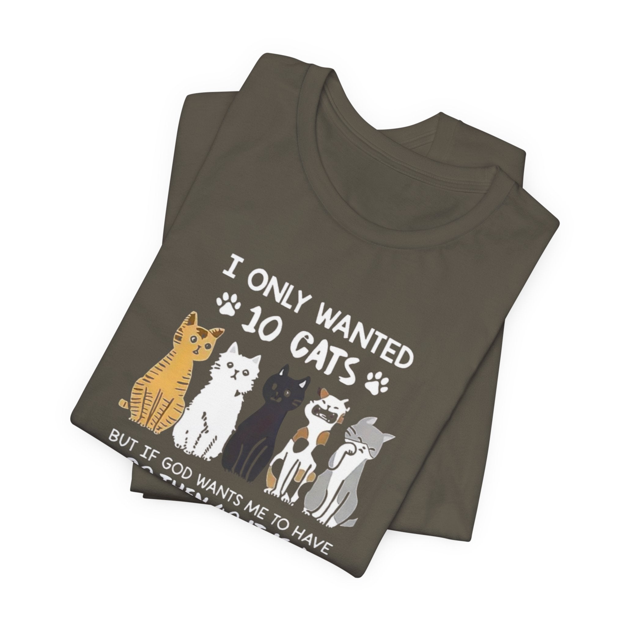 I Only Wanted 10 Cats tee | Cat Lover T-Shirt, Funny Cat Quote
